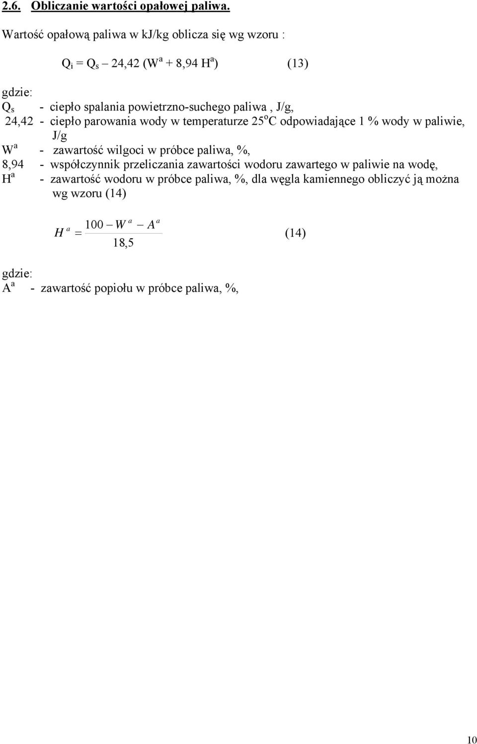 J/g, 24,42 - ciepło parowania wody w temperaturze 25 o C odpowiadające 1 % wody w paliwie, J/g W a - zawartość wilgoci w próbce paliwa, %, 8,94
