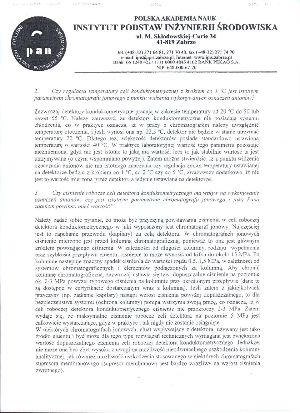 vm parametrem chtotnatografzl jorlmvego z punktu widzenia wykon)"a'anych oznaczen anionów? Zazwyczaj detektory konduktometryczne pracuja w zakresie temperatury od 20 "'Cdo 50 lub nawet 55 oc.