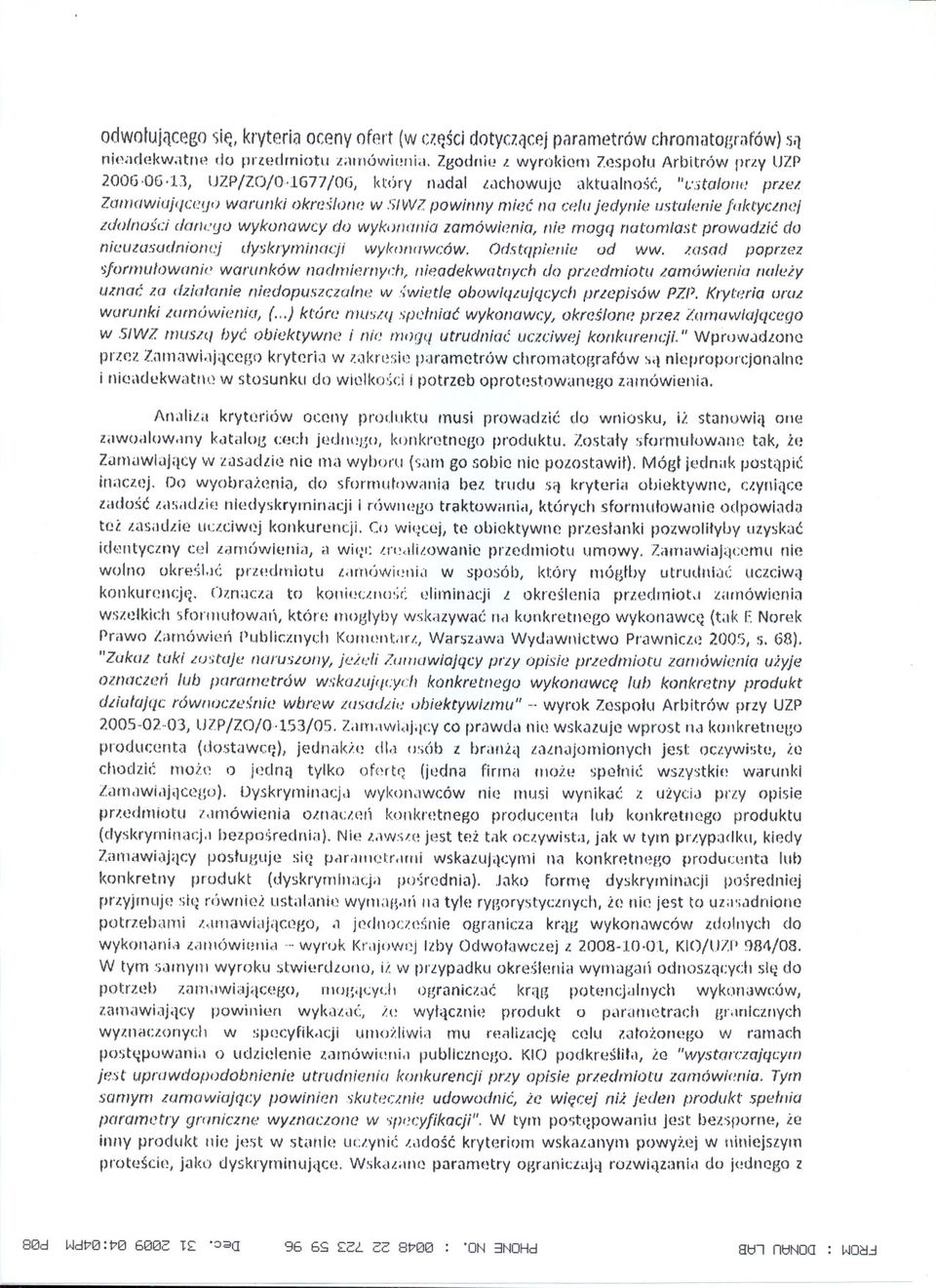 lujedynie w;tulenie folayarwf Ld()ln()~cidar/efJo wykonawcy dl) wykijtlotlia zamówienia, nit? moga "atom/asr prowadzic do nieul<lsudnioflej dy.'jkryrnin(j(,1i wy/w rjrwcó w. OrJ.stapiellit! ud ww. /.