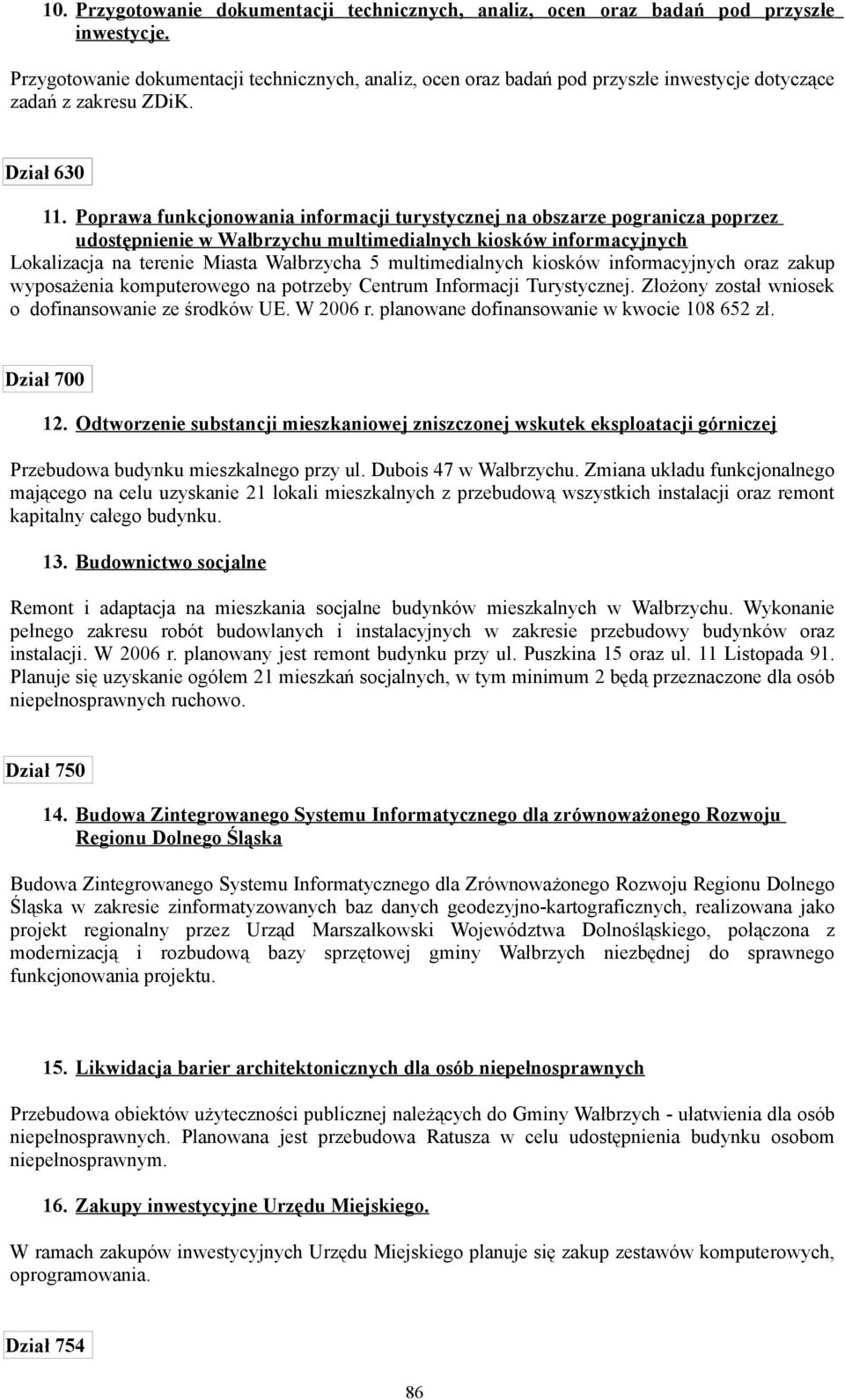 Poprawa funkcjonowania informacji turystycznej na obszarze pogranicza poprzez udostępnienie w Wałbrzychu multimedialnych kiosków informacyjnych Lokalizacja na terenie Miasta Wałbrzycha 5