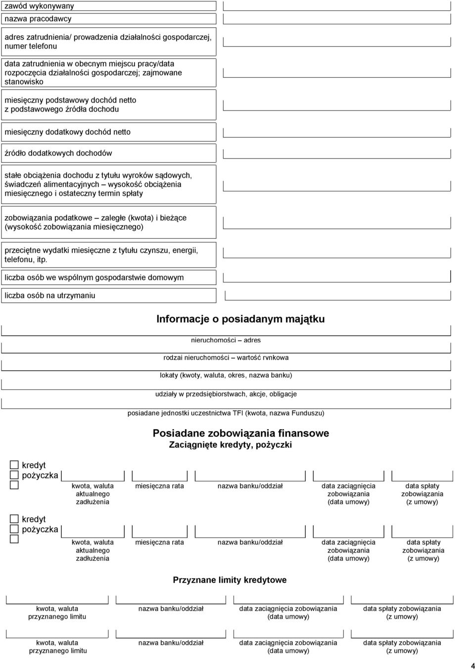 świadczeń alimentacyjnych wysokość obciążenia miesięcznego i ostateczny termin spłaty podatkowe zaległe (kwota) i bieżące (wysokość miesięcznego) przeciętne wydatki miesięczne z tytułu czynszu,