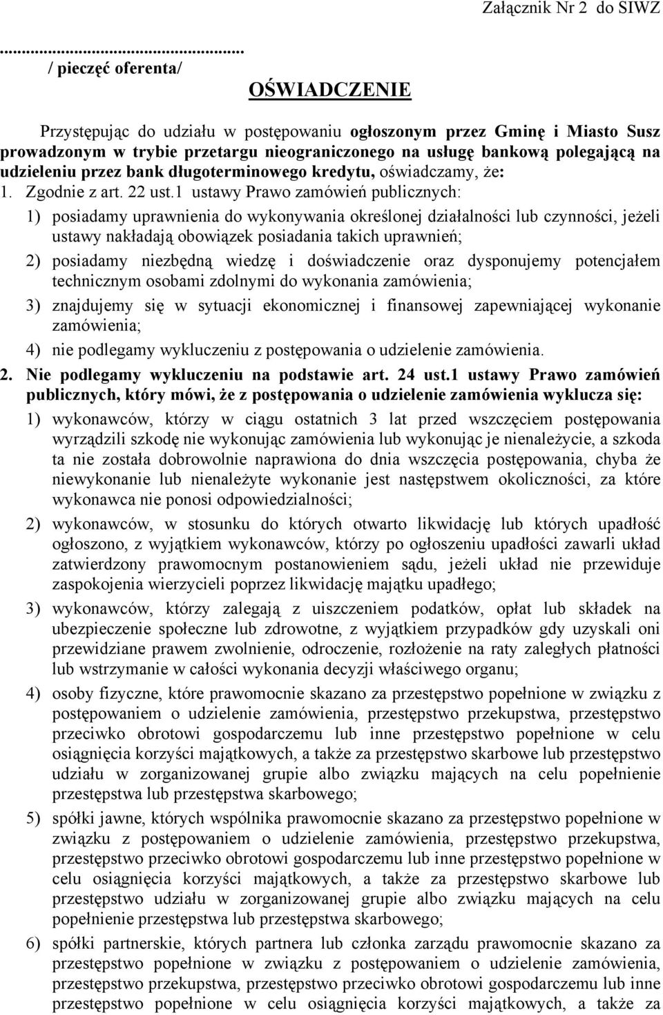 udzieleniu przez bank długoterminowego kredytu, oświadczamy, Ŝe: 1. Zgodnie z art. 22 ust.