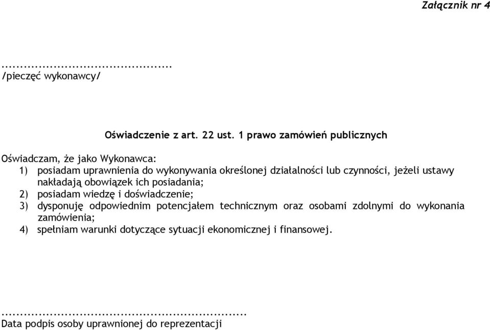 lub czynności, jeżeli ustawy nakładają obowiązek ich posiadania; 2) posiadam wiedzę i doświadczenie; 3) dysponuję odpowiednim