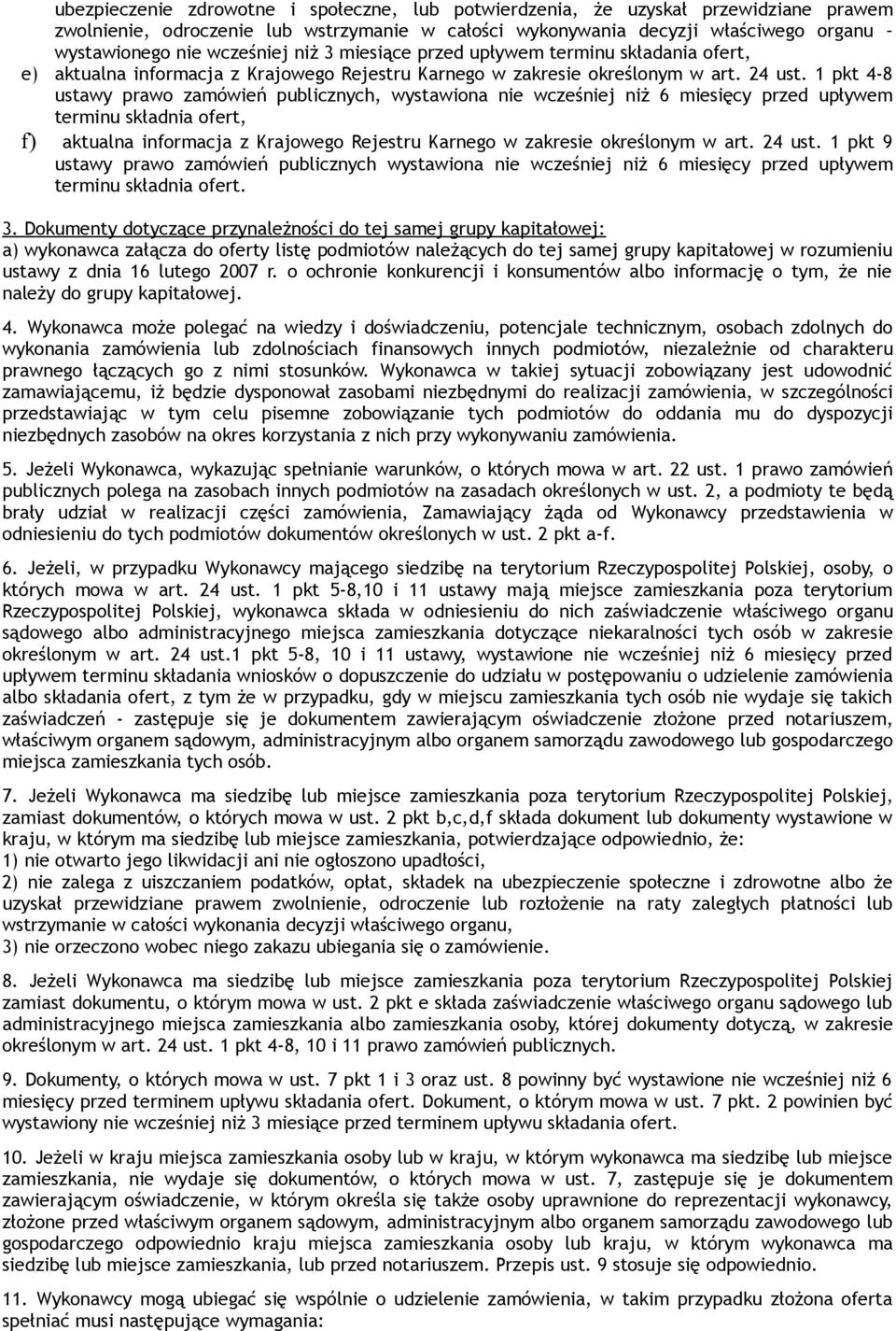 1 pkt 4-8 ustawy prawo zamówień publicznych, wystawiona nie wcześniej niż 6 miesięcy przed upływem terminu składnia ofert, f) aktualna informacja z Krajowego Rejestru Karnego w zakresie określonym w