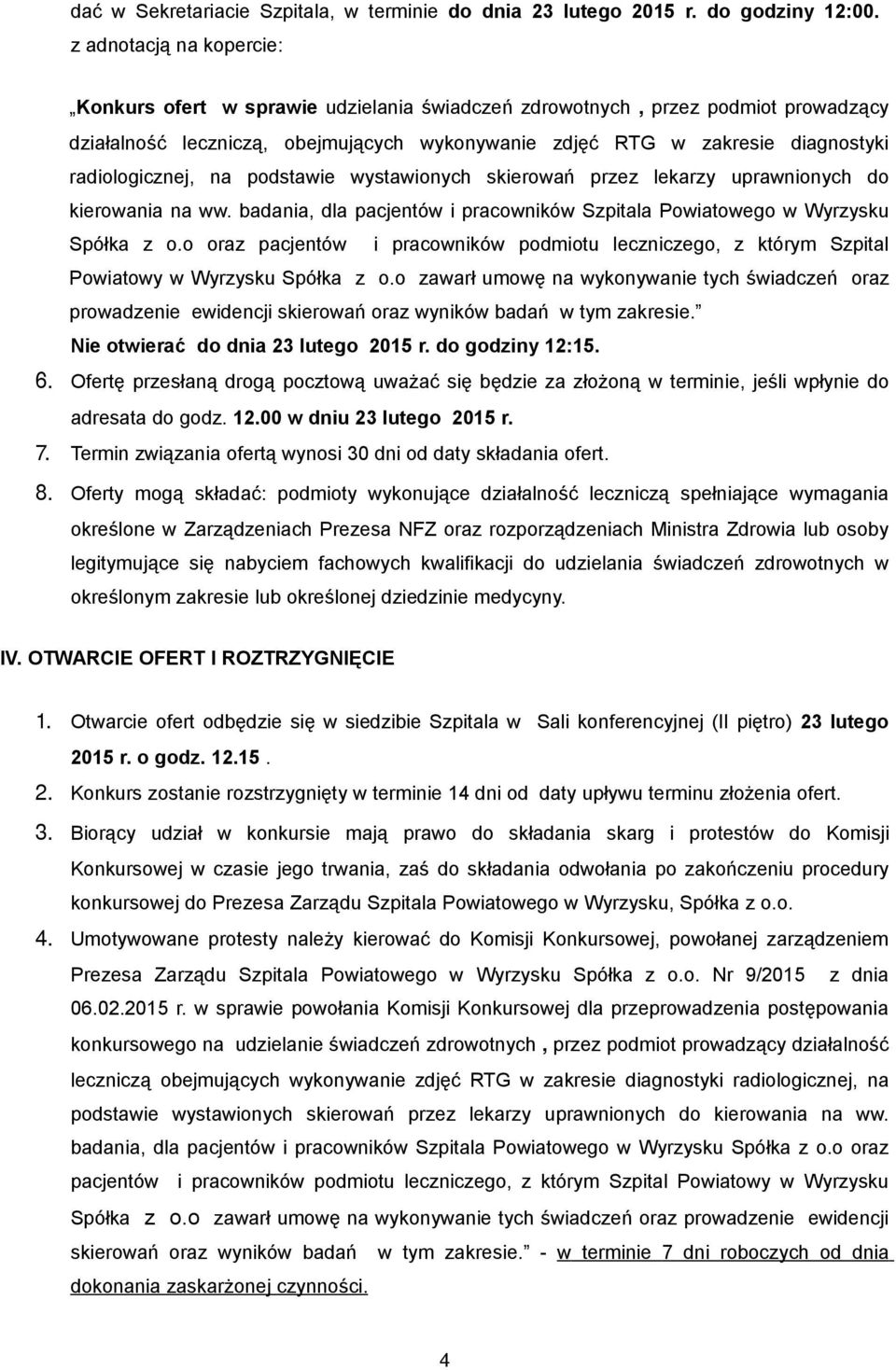 radiologicznej, na podstawie wystawionych skierowań przez lekarzy uprawnionych do kierowania na ww. badania, dla pacjentów i pracowników Szpitala Powiatowego w Wyrzysku Spółka z o.