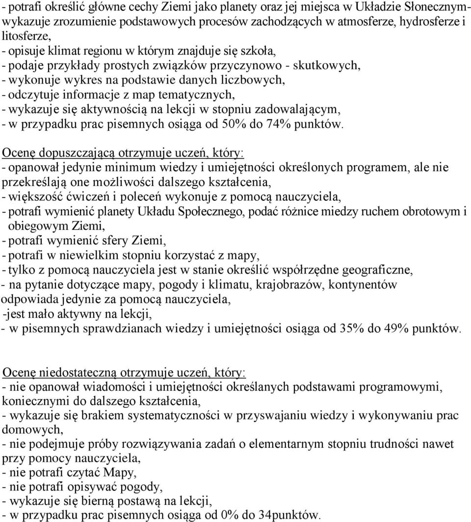 tematycznych, - wykazuje się aktywnością na lekcji w stopniu zadowalającym, - w przypadku prac pisemnych osiąga od 50% do 74% punktów.