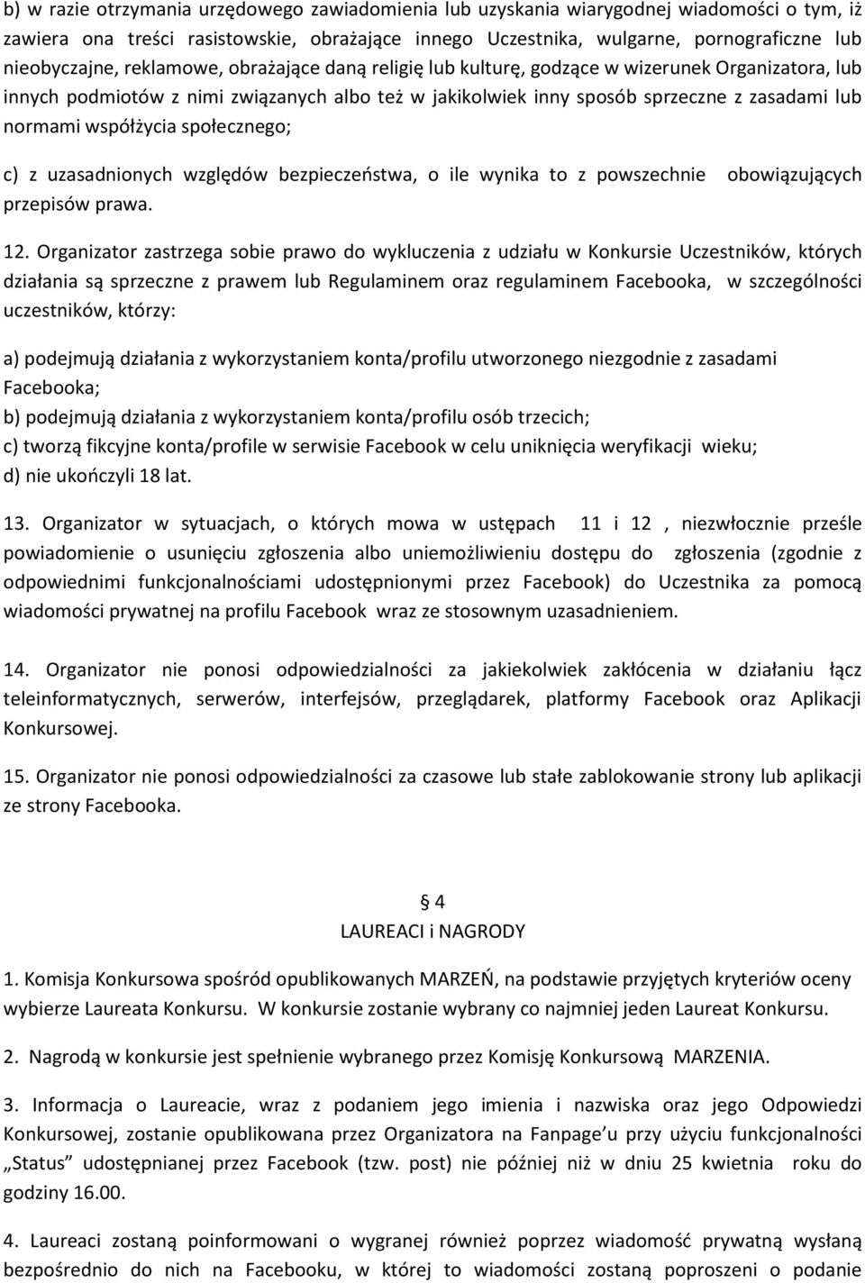 społecznego; c) z uzasadnionych względów bezpieczeństwa, o ile wynika to z powszechnie obowiązujących przepisów prawa. 12.