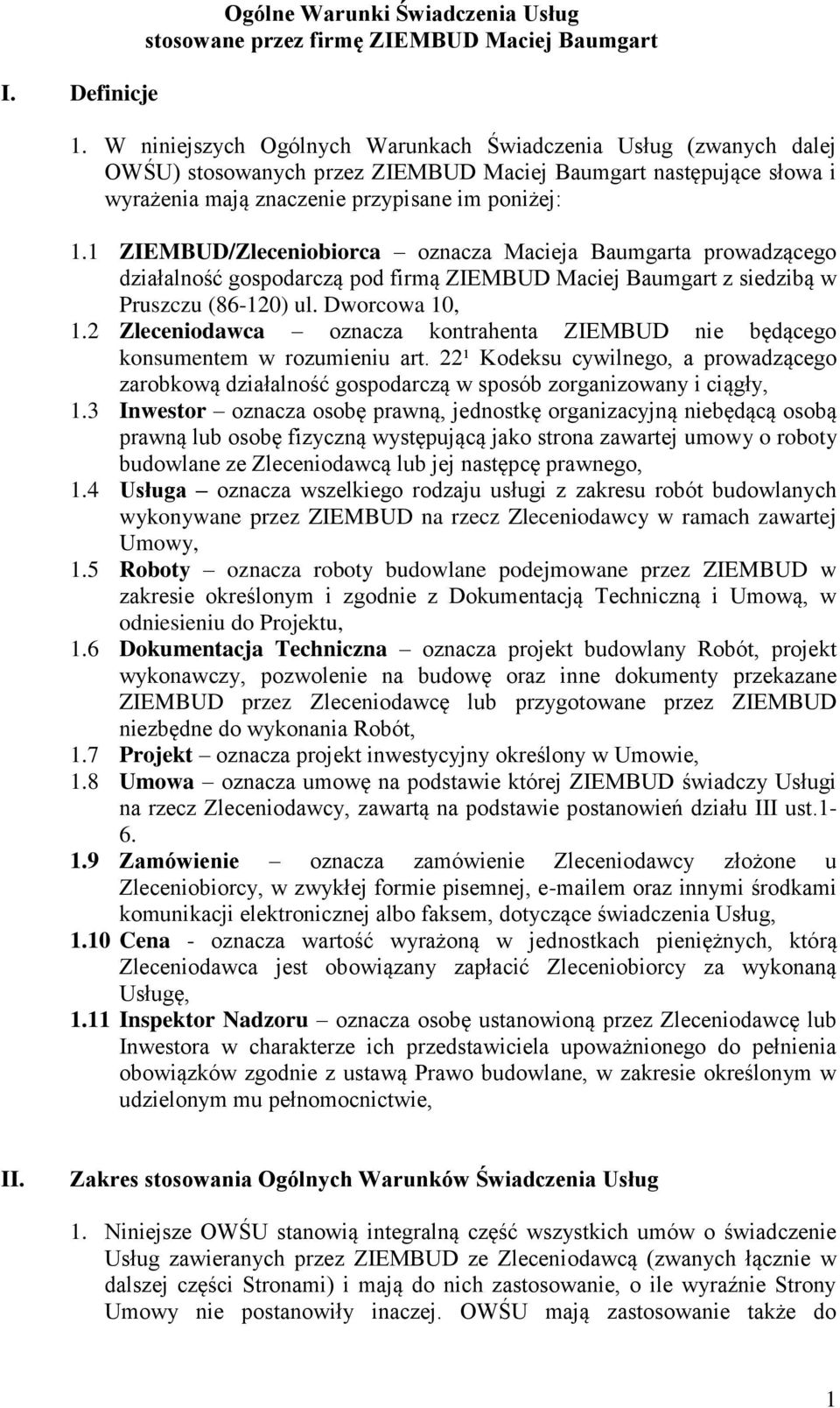 1 ZIEMBUD/Zleceniobiorca oznacza Macieja Baumgarta prowadzącego działalność gospodarczą pod firmą ZIEMBUD Maciej Baumgart z siedzibą w Pruszczu (86-120) ul. Dworcowa 10, 1.