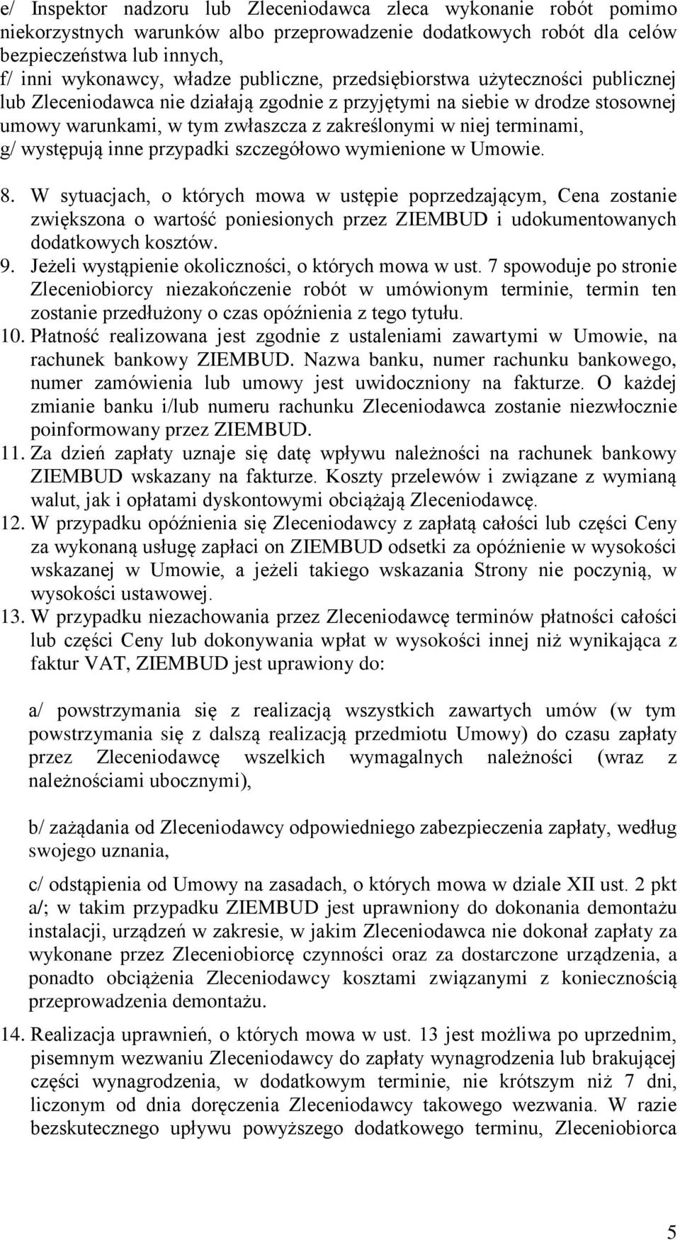 g/ występują inne przypadki szczegółowo wymienione w Umowie. 8.