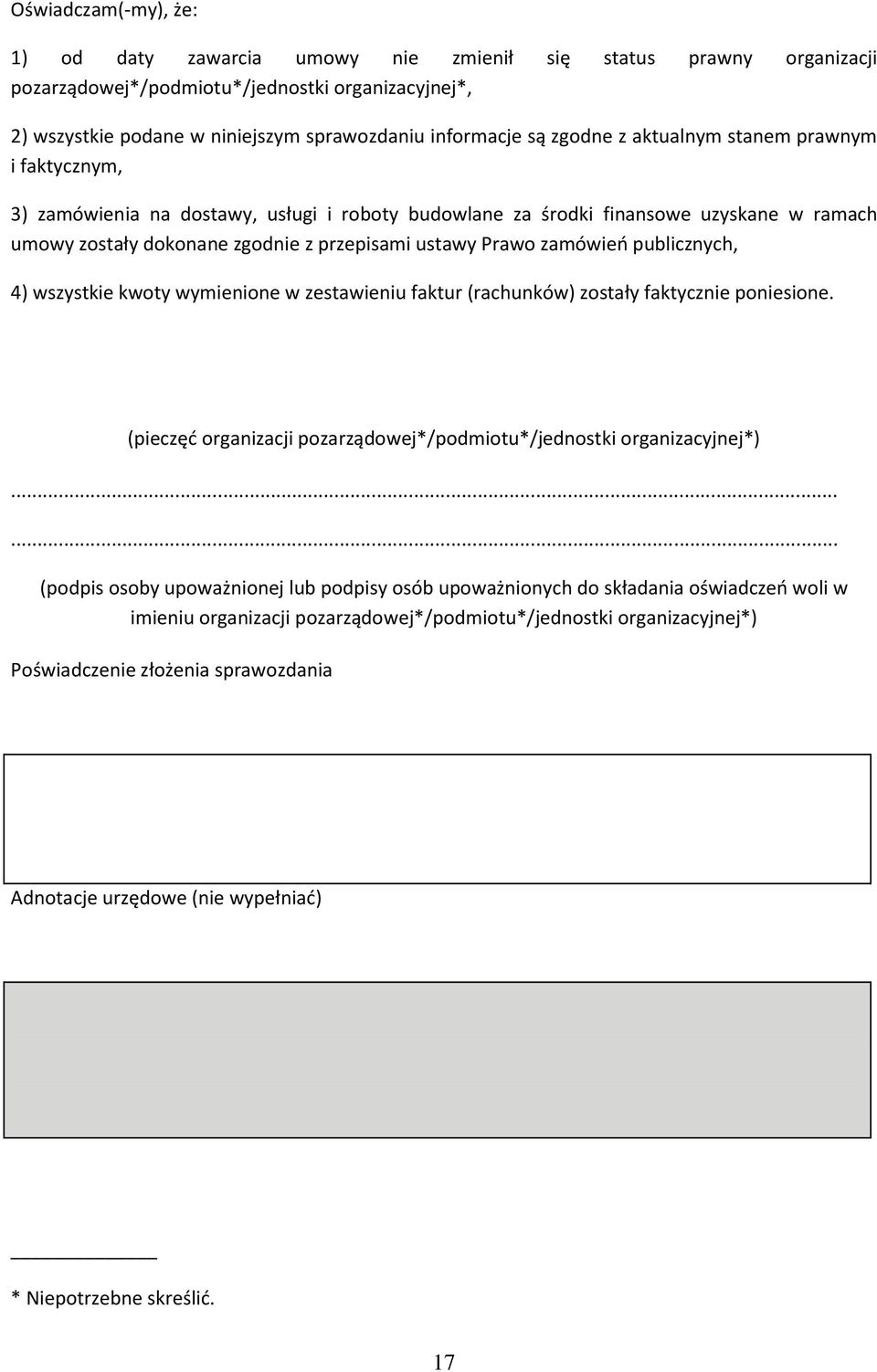 zamówieo publicznych, 4) wszystkie kwoty wymienione w zestawieniu faktur (rachunków) zostały faktycznie poniesione. (pieczęd organizacji pozarządowej*/podmiotu*/jednostki organizacyjnej*).