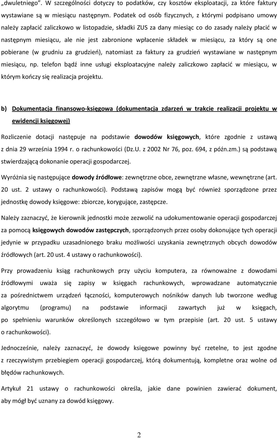 wpłacenie składek w miesiącu, za który są one pobierane (w grudniu za grudzieo), natomiast za faktury za grudzieo wystawiane w następnym miesiącu, np.