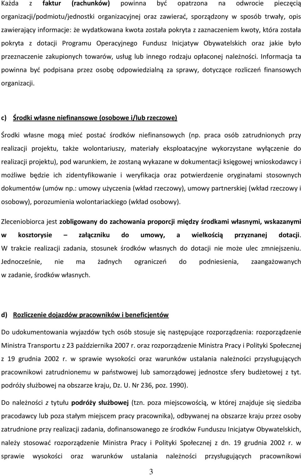 lub innego rodzaju opłaconej należności. Informacja ta powinna byd podpisana przez osobę odpowiedzialną za sprawy, dotyczące rozliczeo finansowych organizacji.