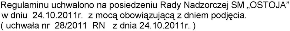 z mocą obowiązującą z dniem podjęcia.