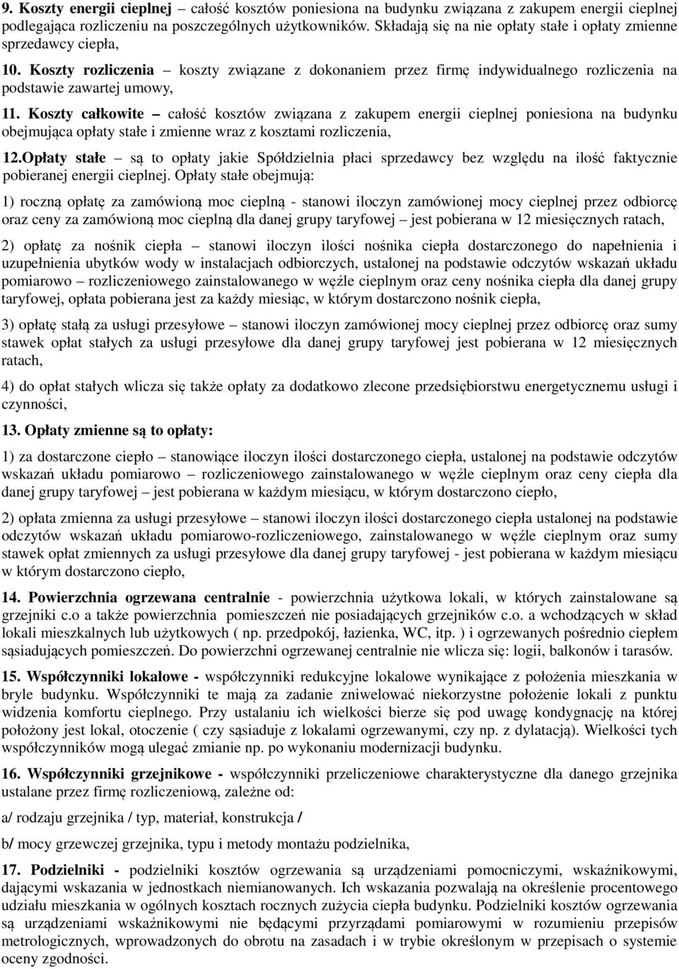 Koszty całkowite całość kosztów związana z zakupem energii cieplnej poniesiona na budynku obejmująca opłaty stałe i zmienne wraz z kosztami rozliczenia, 12.