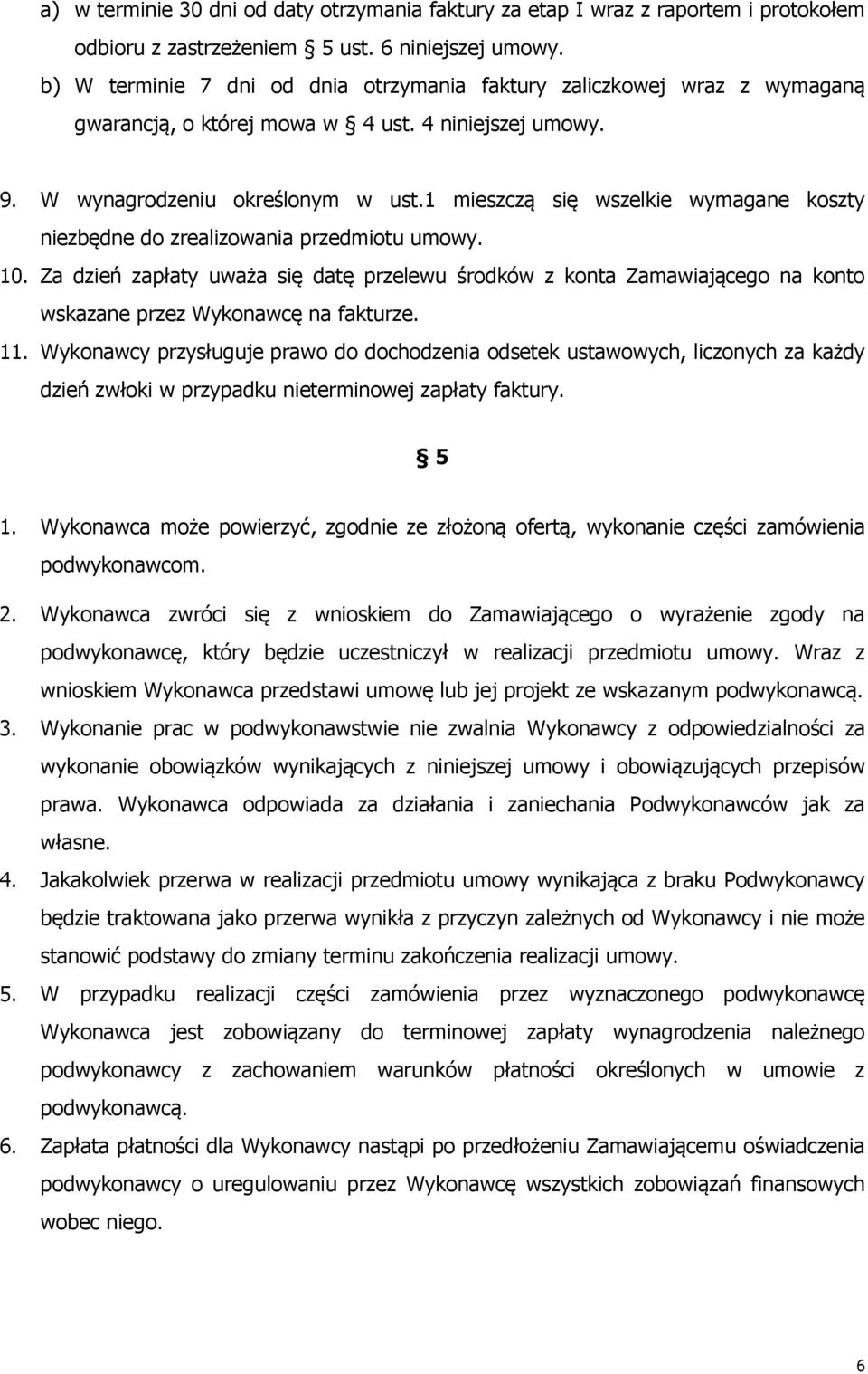 1 mieszczą się wszelkie wymagane koszty niezbędne do zrealizowania przedmiotu umowy. 10.