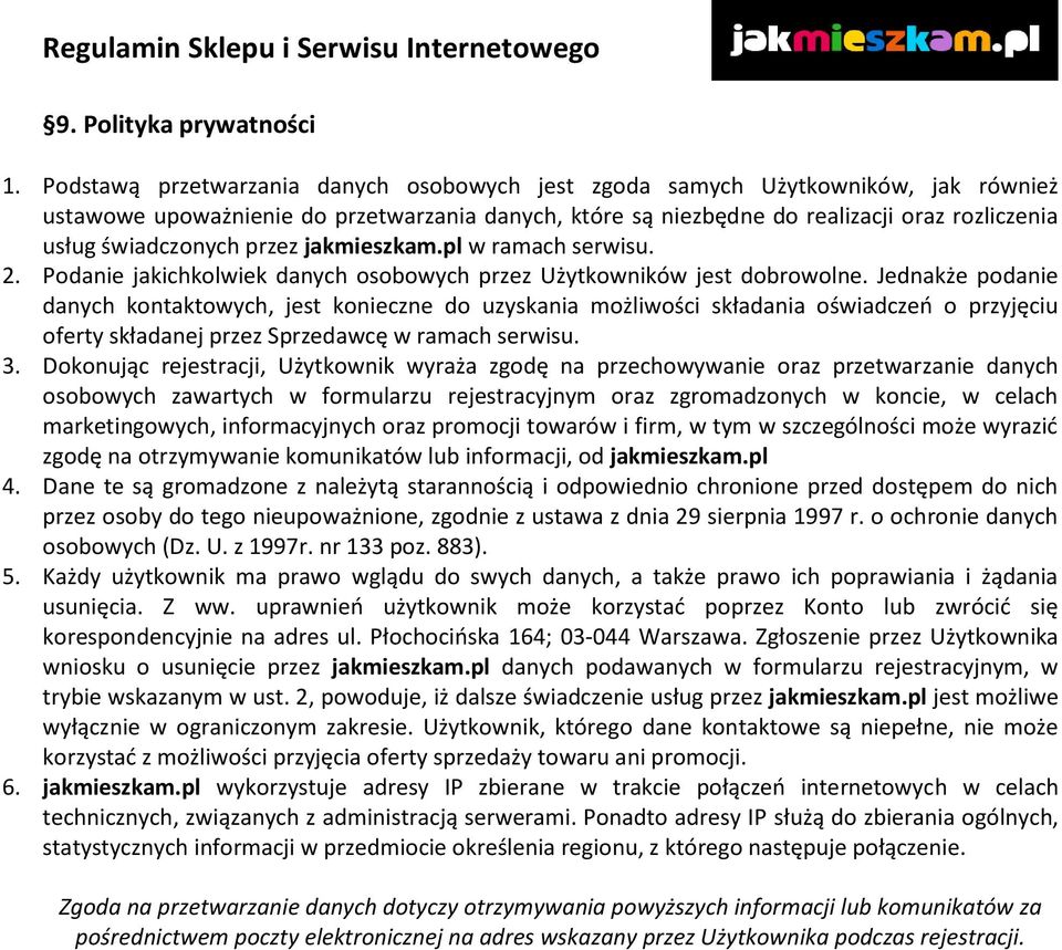 przez jakmieszkam.pl w ramach serwisu. 2. Podanie jakichkolwiek danych osobowych przez Użytkowników jest dobrowolne.