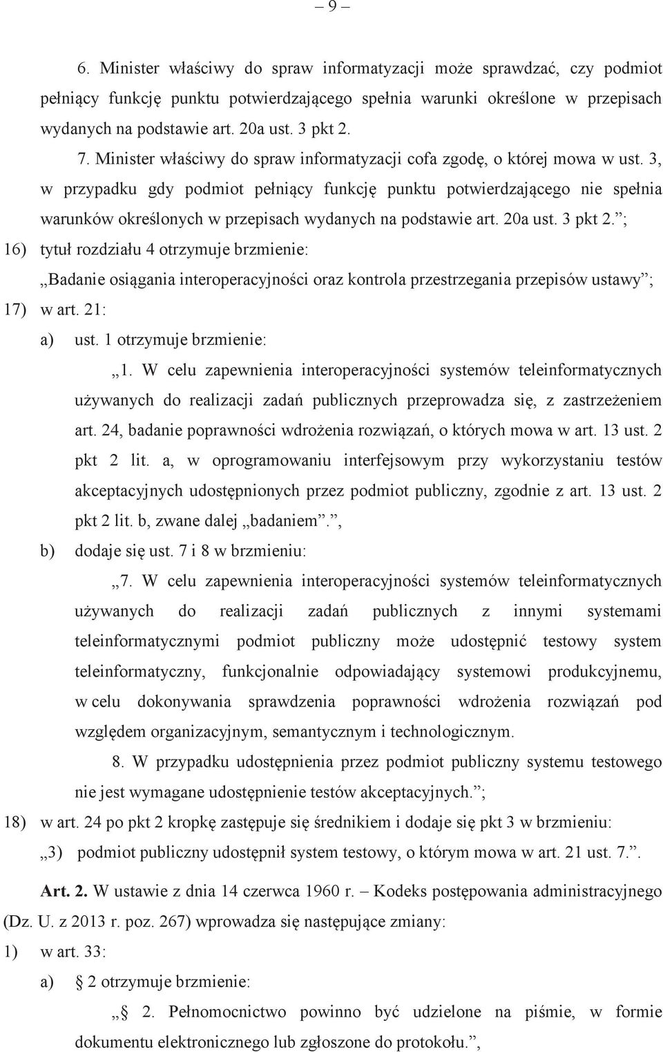 3, w przypadku gdy podmiot pełnicy funkcj punktu potwierdzajcego nie spełnia warunków okrelonych w przepisach wydanych na podstawie art. 20a ust. 3 pkt 2.