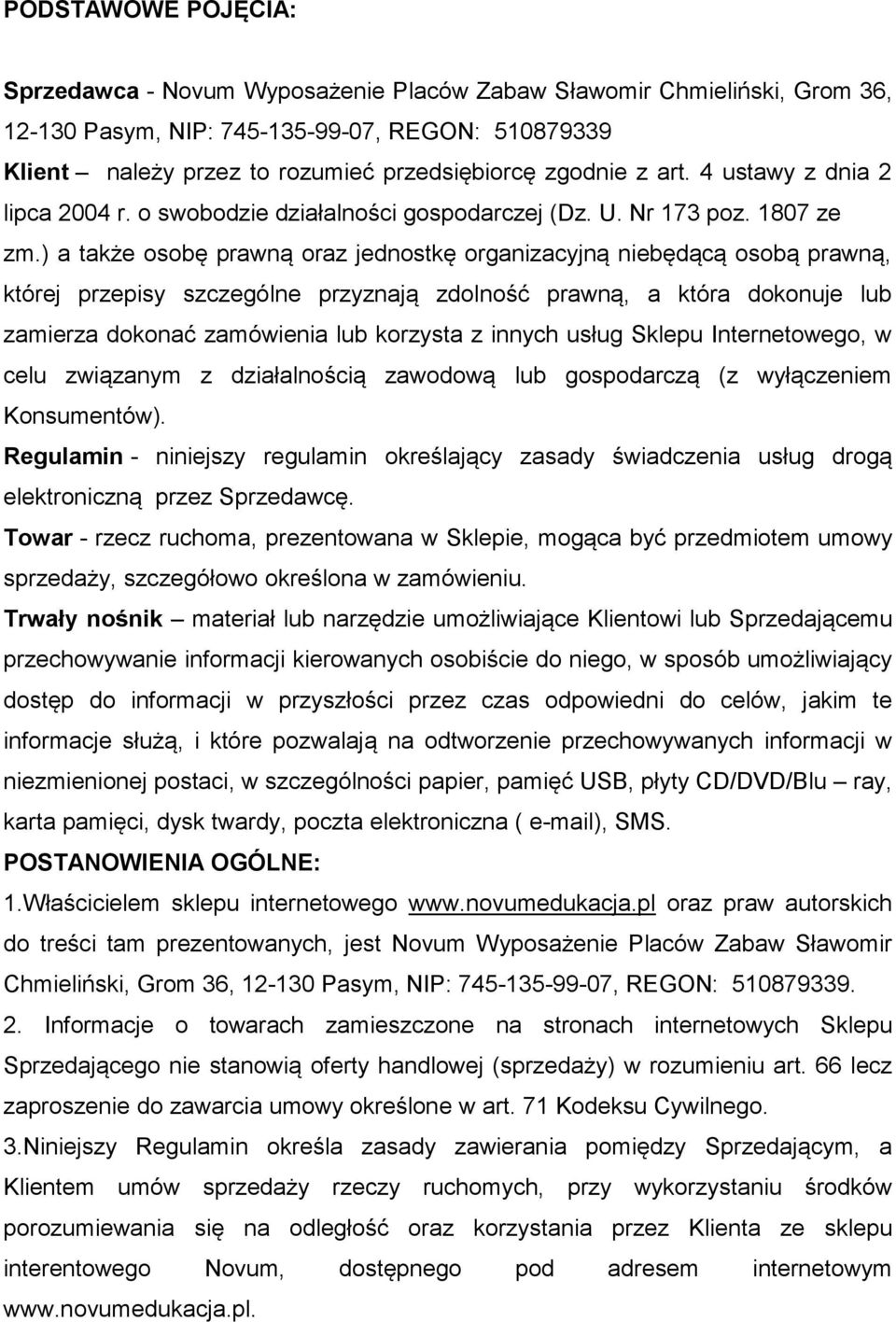 ) a także osobę prawną oraz jednostkę organizacyjną niebędącą osobą prawną, której przepisy szczególne przyznają zdolność prawną, a która dokonuje lub zamierza dokonać zamówienia lub korzysta z