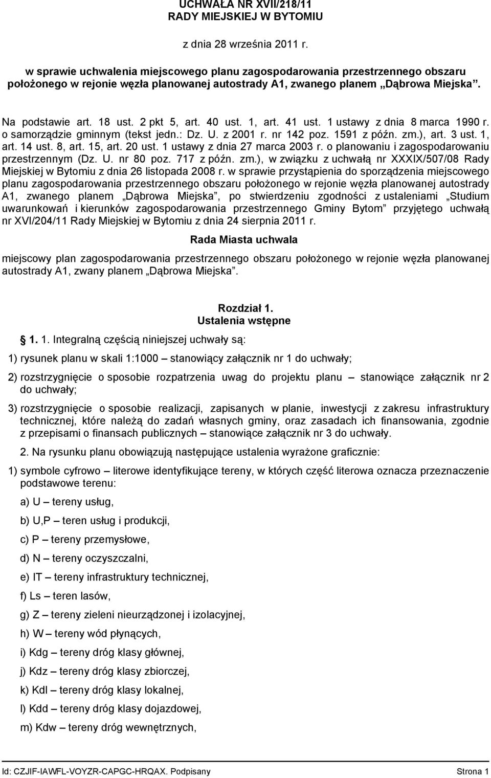 2 pkt 5, art. 40 ust. 1, art. 41 ust. 1 ustawy z dnia 8 marca 1990 r. o samorządzie gminnym (tekst jedn.: Dz. U. z 2001 r. nr 142 poz. 1591 z późn. zm.), art. 3 ust. 1, art. 14 ust. 8, art. 15, art.