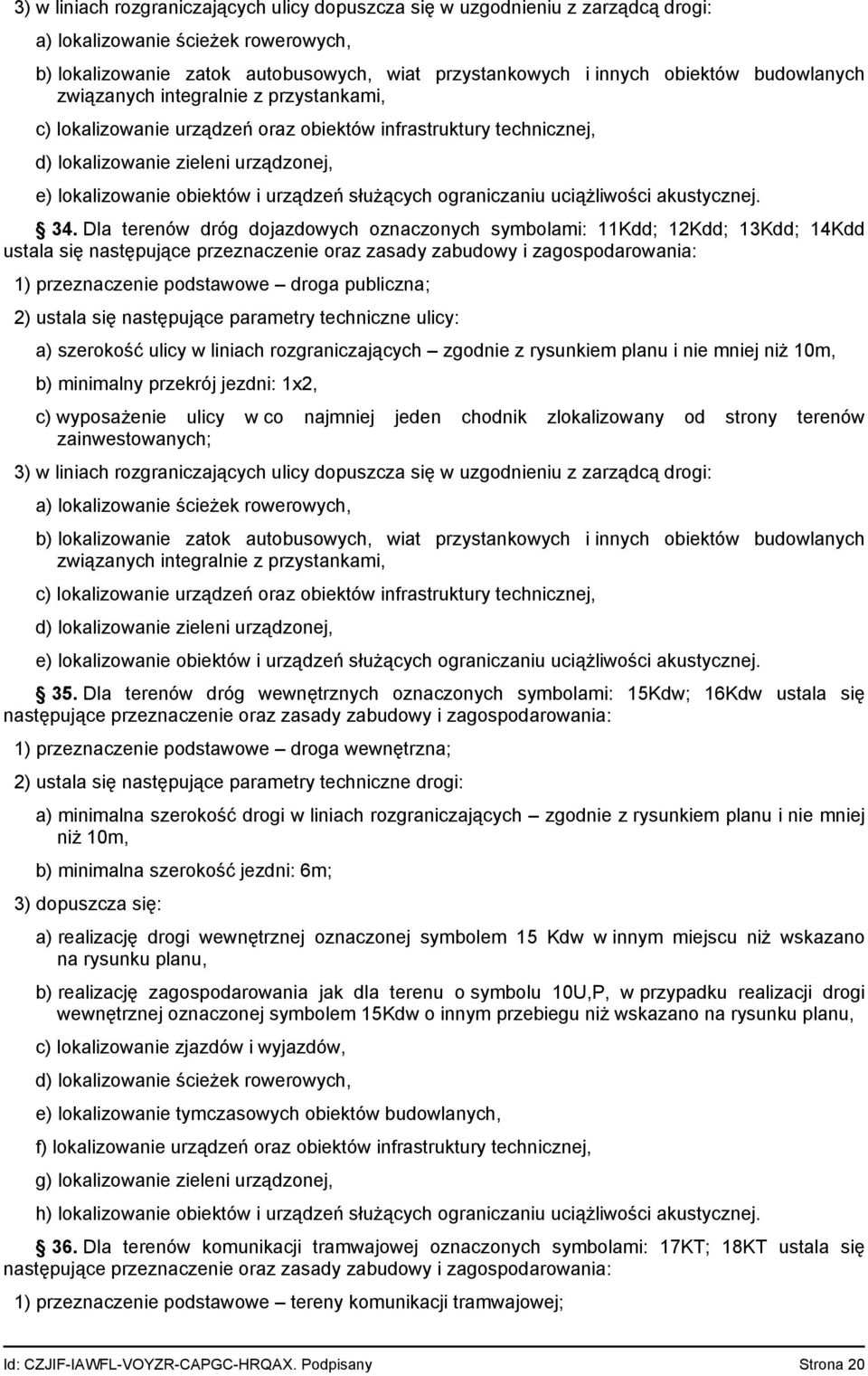 służących ograniczaniu uciążliwości akustycznej. 34.