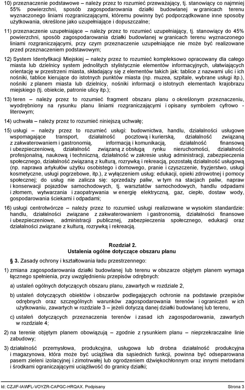 użytkowania, określone jako uzupełniające i dopuszczalne; 11) przeznaczenie uzupełniające należy przez to rozumieć uzupełniający, tj.