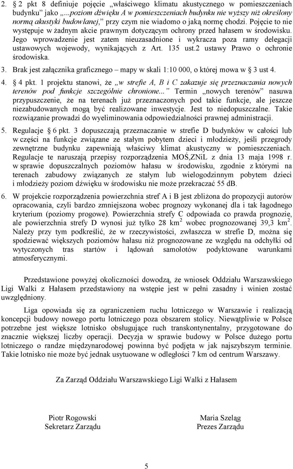 Pojęcie to nie występuje w żadnym akcie prawnym dotyczącym ochrony przed hałasem w środowisku.