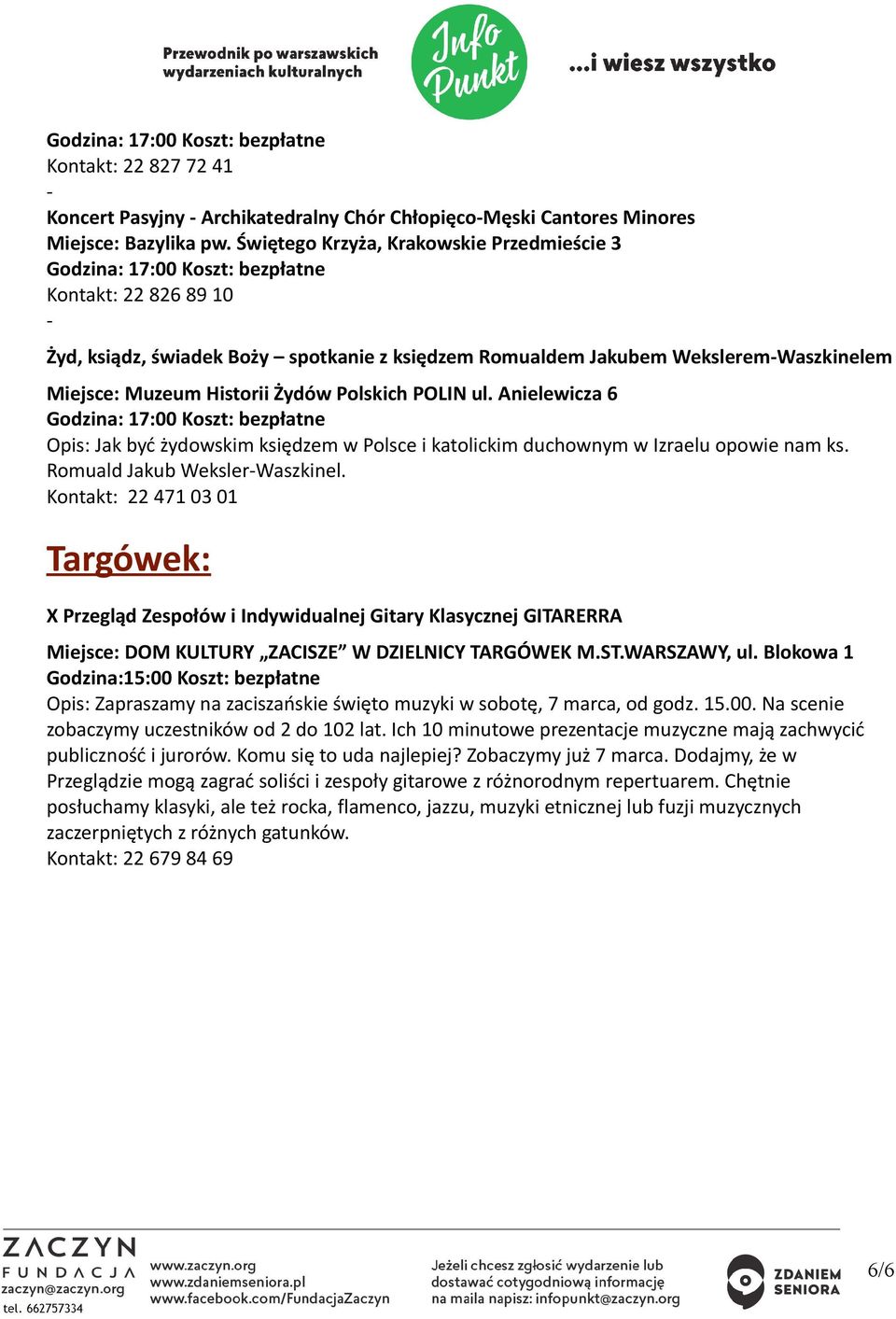 Historii Żydów Polskich POLIN ul. Anielewicza 6 Godzina: 17:00 Koszt: bezpłatne Opis: Jak być żydowskim księdzem w Polsce i katolickim duchownym w Izraelu opowie nam ks.