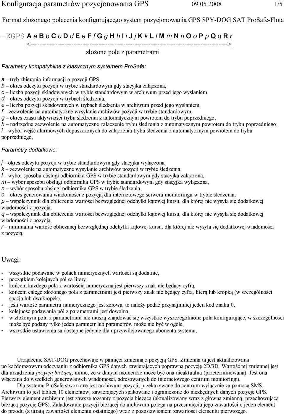 <---------------------------------------------------------------------------------------> złożone pole z parametrami Parametry kompatybilne z klasycznym systemem ProSafe: a tryb zbierania informacji