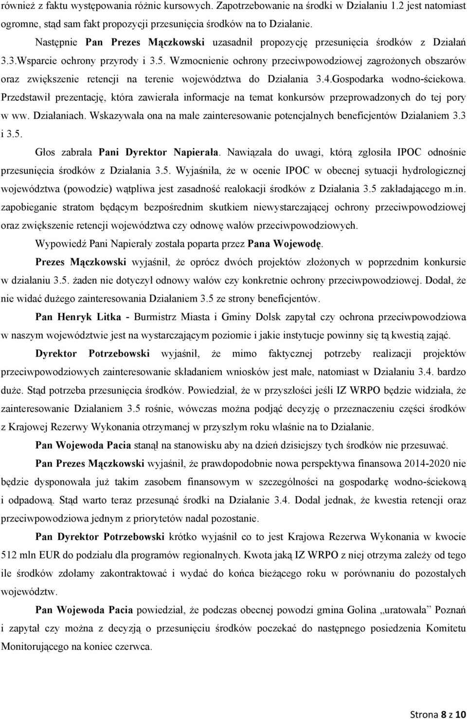 Wzmocnienie ochrony przeciwpowodziowej zagrożonych obszarów oraz zwiększenie retencji na terenie województwa do Działania 3.4.Gospodarka wodno-ściekowa.