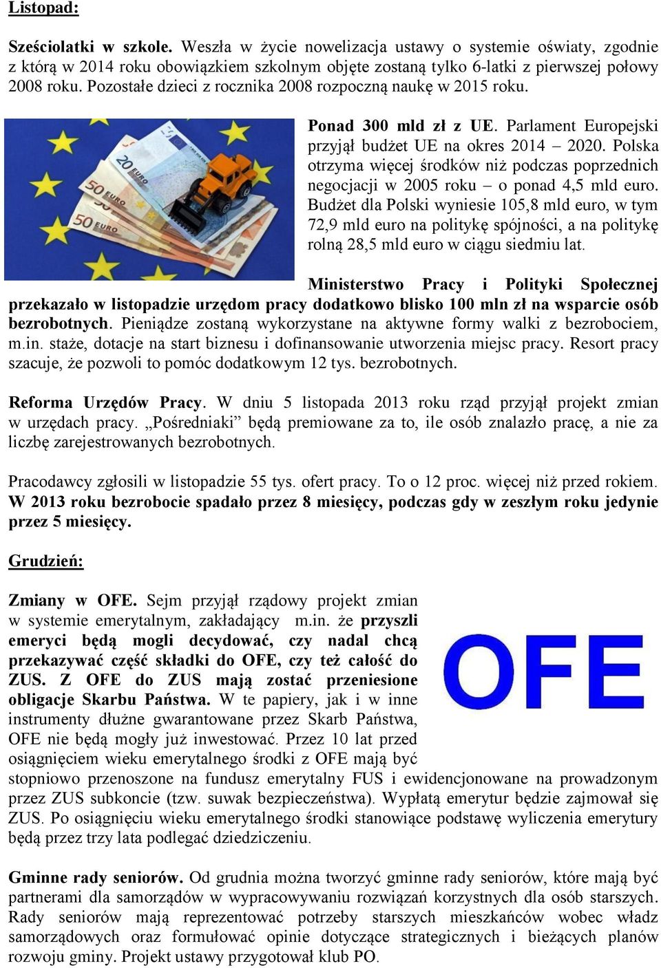 Polska otrzyma więcej środków niż podczas poprzednich negocjacji w 2005 roku o ponad 4,5 mld euro.