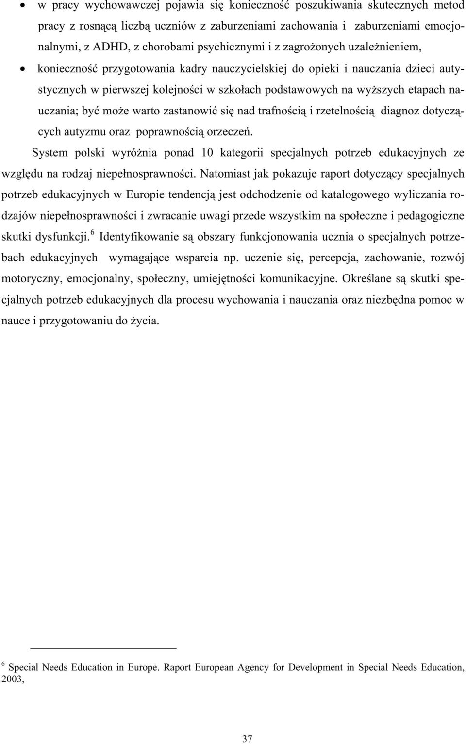 e warto zastanowi si nad trafno ci i rzetelno ci diagnoz dotycz cych autyzmu oraz poprawno ci orzecze.