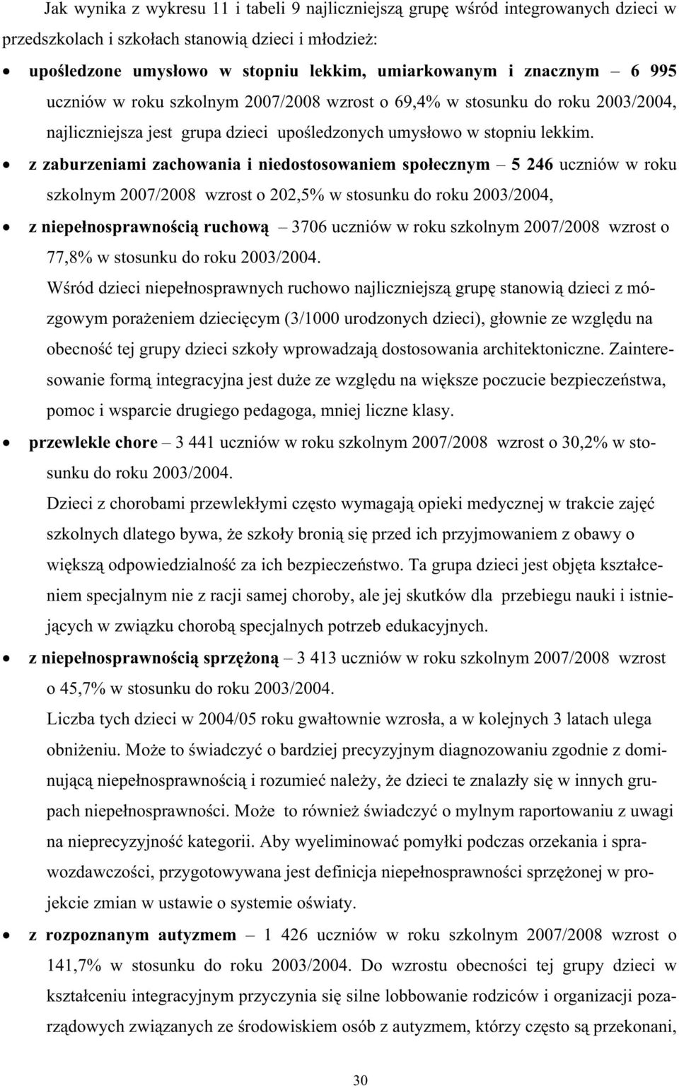 z zaburzeniami zachowania i niedostosowaniem spo ecznym 5 246 uczniów w roku szkolnym 2007/2008 wzrost o 202,5% w stosunku do roku 2003/2004, z niepe nosprawno ci ruchow 3706 uczniów w roku szkolnym