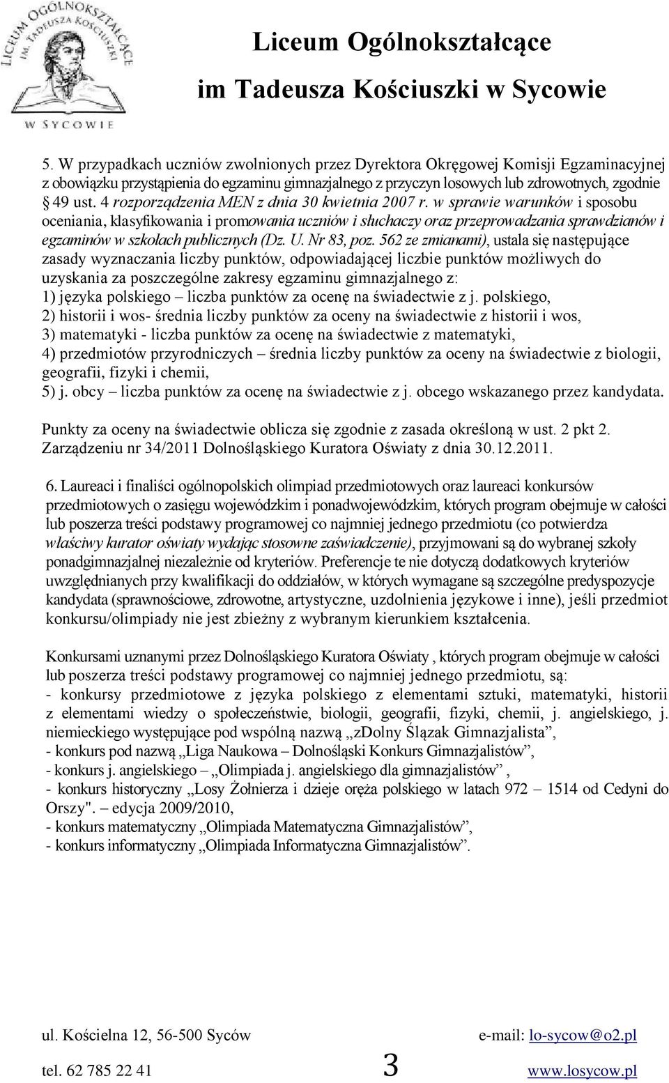 w sprawie warunków i sposobu oceniania, klasyfikowania i promowania uczniów i słuchaczy oraz przeprowadzania sprawdzianów i egzaminów w szkołach publicznych (Dz. U. Nr 83, poz.