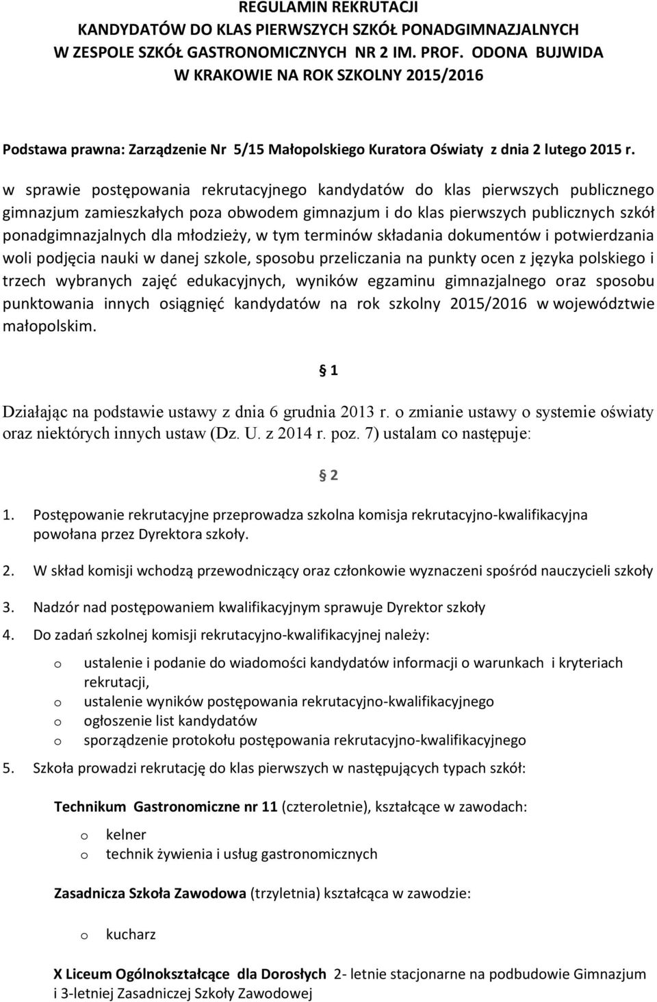 w sprawie pstępwania rekrutacyjneg kandydatów d klas pierwszych publiczneg gimnazjum zamieszkałych pza bwdem gimnazjum i d klas pierwszych publicznych szkół pnadgimnazjalnych dla młdzieży, w tym