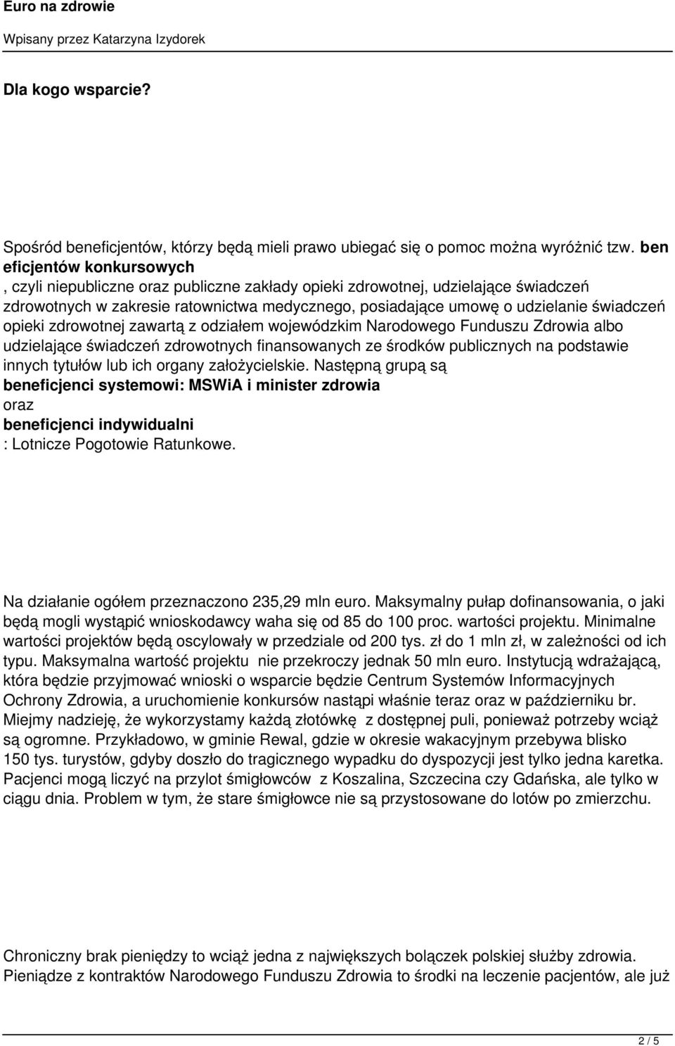 opieki zdrowotnej zawartą z odziałem wojewódzkim Narodowego Funduszu Zdrowia albo udzielające świadczeń zdrowotnych finansowanych ze środków publicznych na podstawie innych tytułów lub ich organy