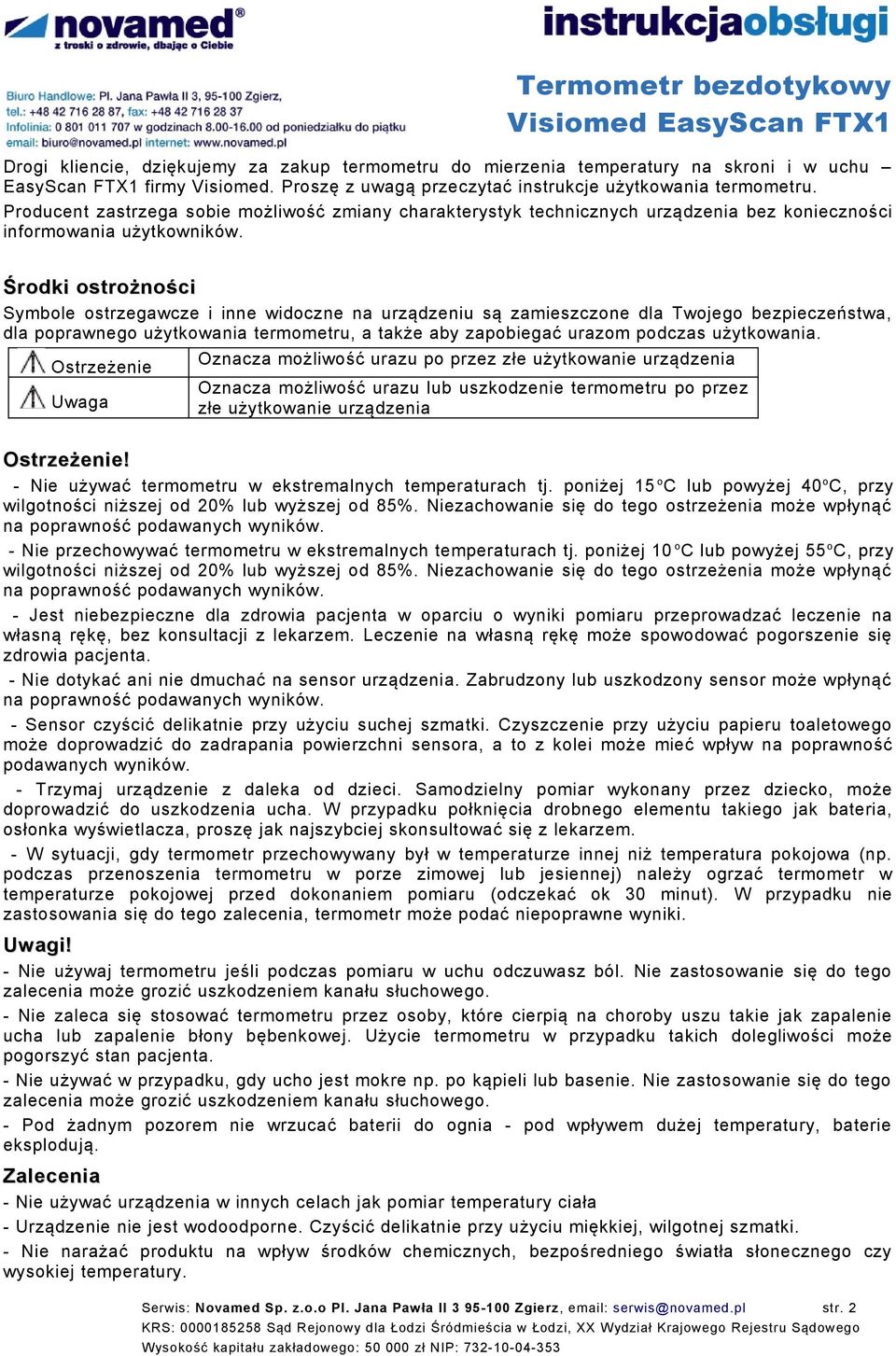 Śrdki strżnści Symble strzegawcze i inne widczne na urządzeniu są zamieszczne dla Twjeg bezpieczeństwa, dla pprawneg użytkwania termmetru, a także aby zapbiegać urazm pdczas użytkwania.