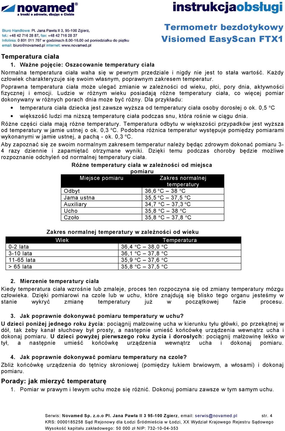 Ludzie w różnym wieku psiadają różne temperatury ciała, c więcej pmiar dknywany w różnych prach dnia mże być różny.