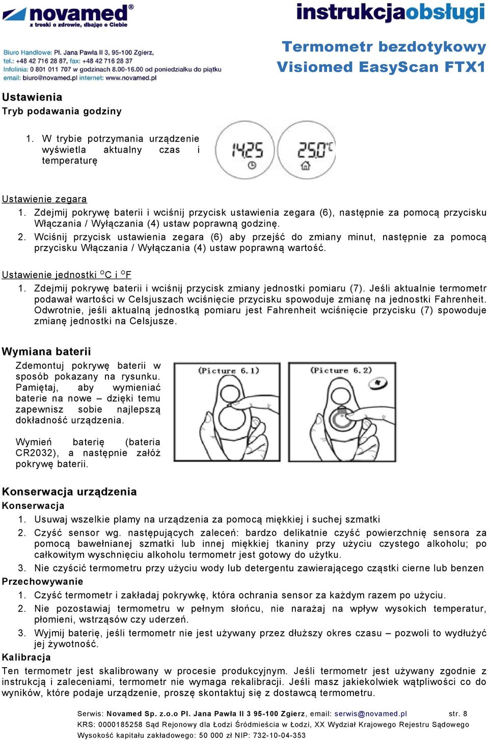 Wciśnij przycisk ustawienia zegara (6) aby przejść d zmiany minut, następnie za pmcą przycisku Włączania / Wyłączania (4) ustaw pprawną wartść. Ustawienie jednstki O C i O F 1.