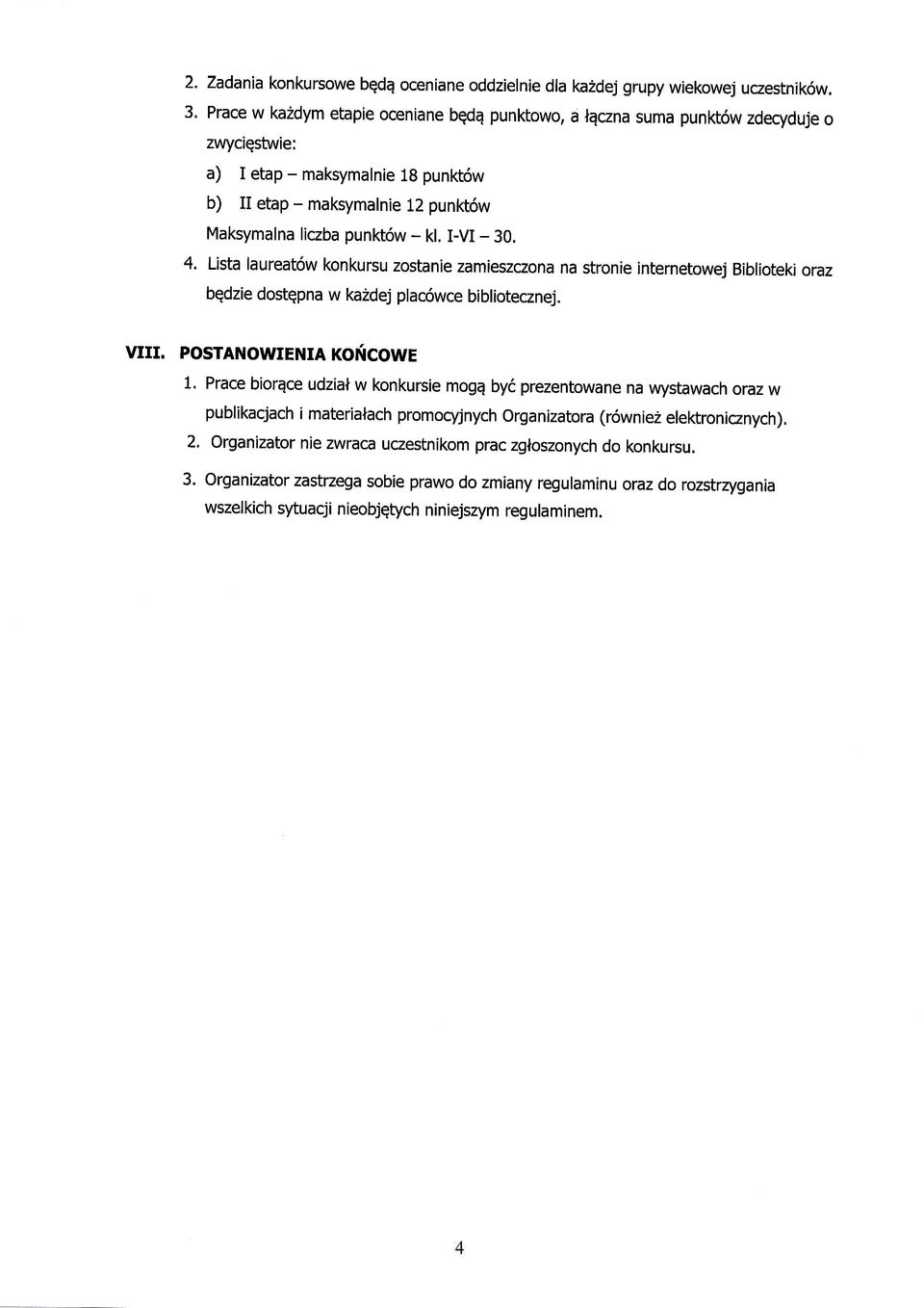 - 30. 4. Lista laureat6w konkursu zostanie zamieszczona na stronie internetowej Biblioteki oraz bqdzie dostgpna w ka2dej plac6wce bibliotecznej. VIII.