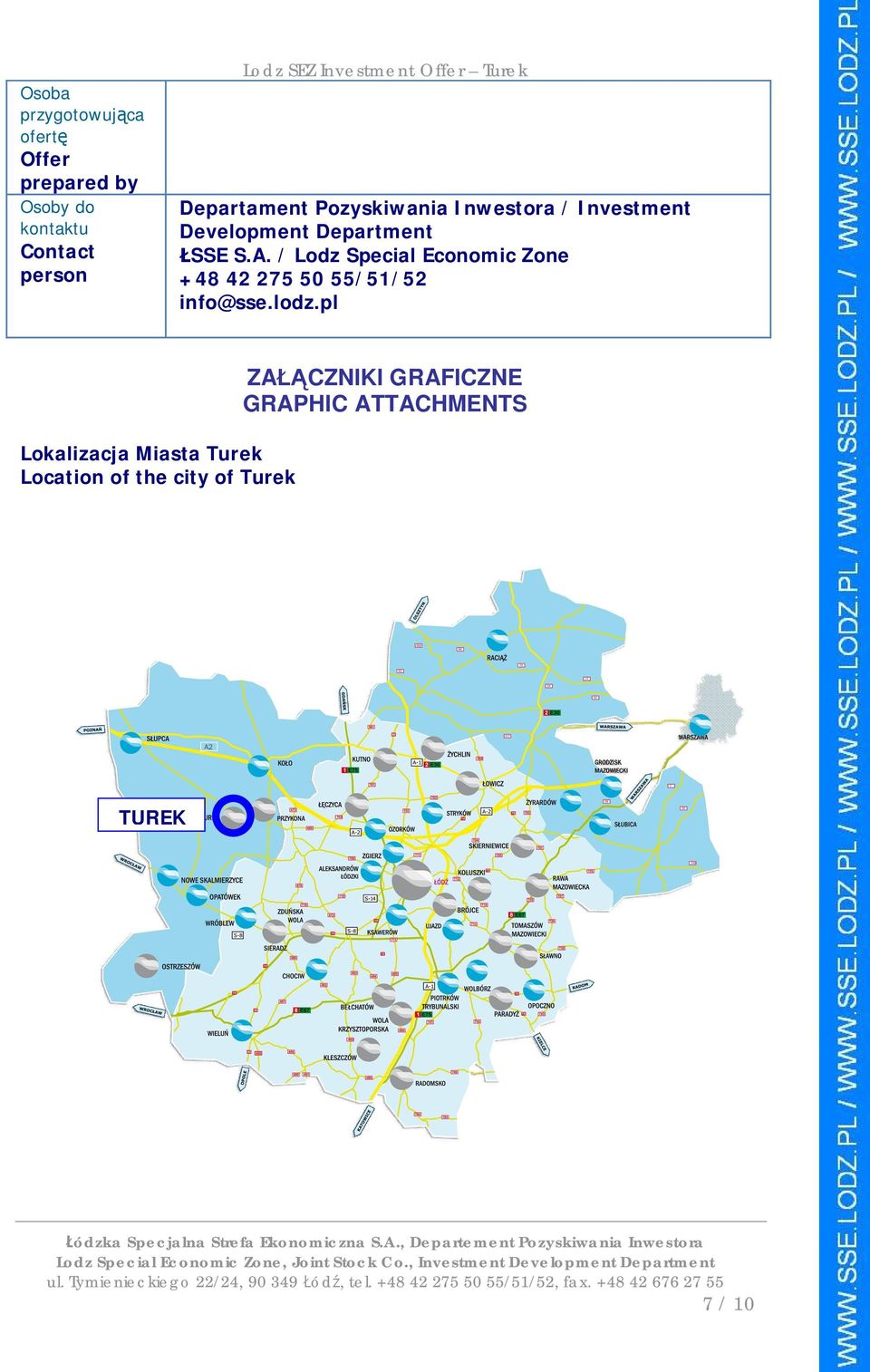 / Lodz Special Economic Zone +48 42 275 50 55/51/52 info@sse.lodz.