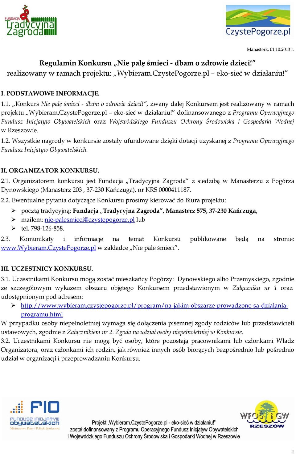 dofinansowanego z Programu Operacyjnego Fundusz Inicjatyw Obywatelskich oraz Wojewódzkiego Funduszu Ochrony Środowiska i Gospodarki Wodnej w Rzeszowie. 1.2.