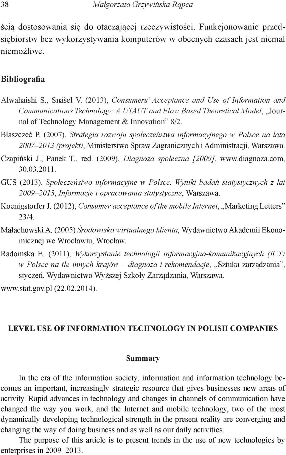 (2013), Consumers Acceptance and Use of Information and Communications Technology: A UTAUT and Flow Based Theoretical Model, Journal of Technology Management & Innovation 8/2. Błaszczeć P.