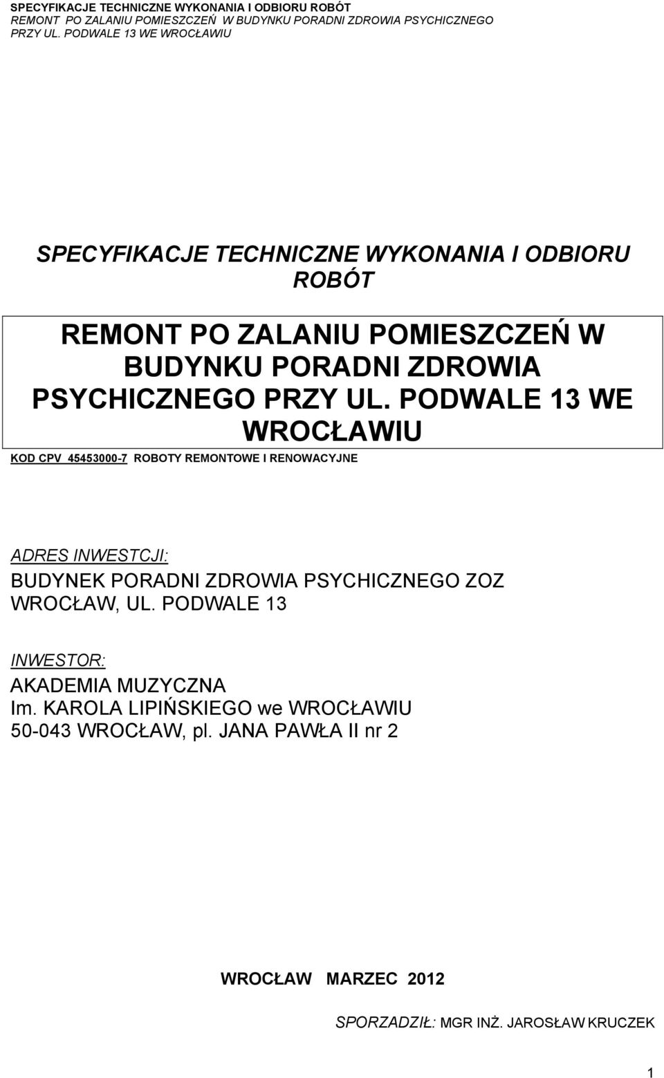 PODWALE 13 WE WROCŁAWIU KOD CPV 45453000-7 ROBOTY REMONTOWE I RENOWACYJNE ADRES INWESTCJI: BUDYNEK PORADNI