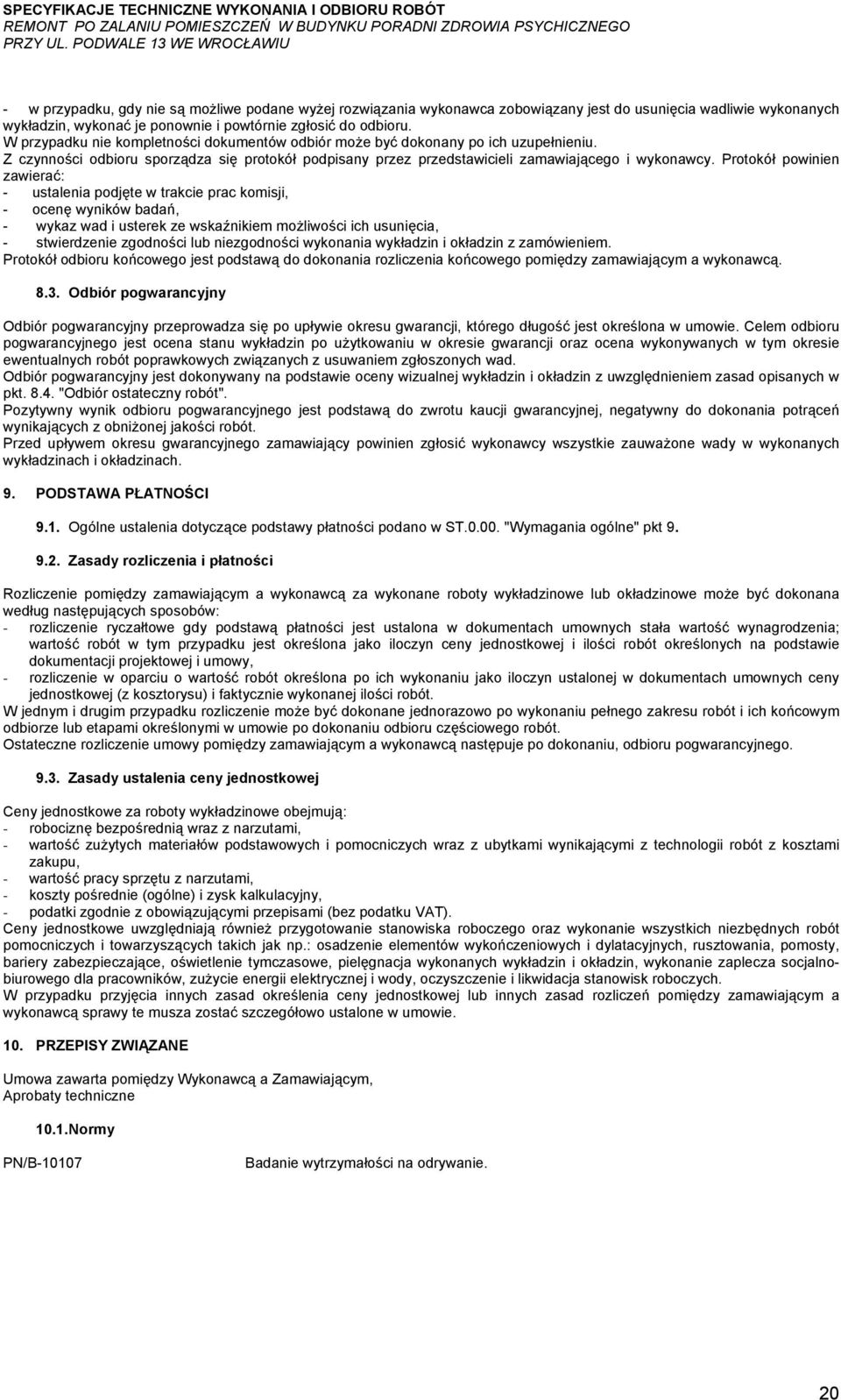 Protokół powinien zawierać: - ustalenia podjęte w trakcie prac komisji, - ocenę wyników badań, - wykaz wad i usterek ze wskaźnikiem możliwości ich usunięcia, - stwierdzenie zgodności lub niezgodności