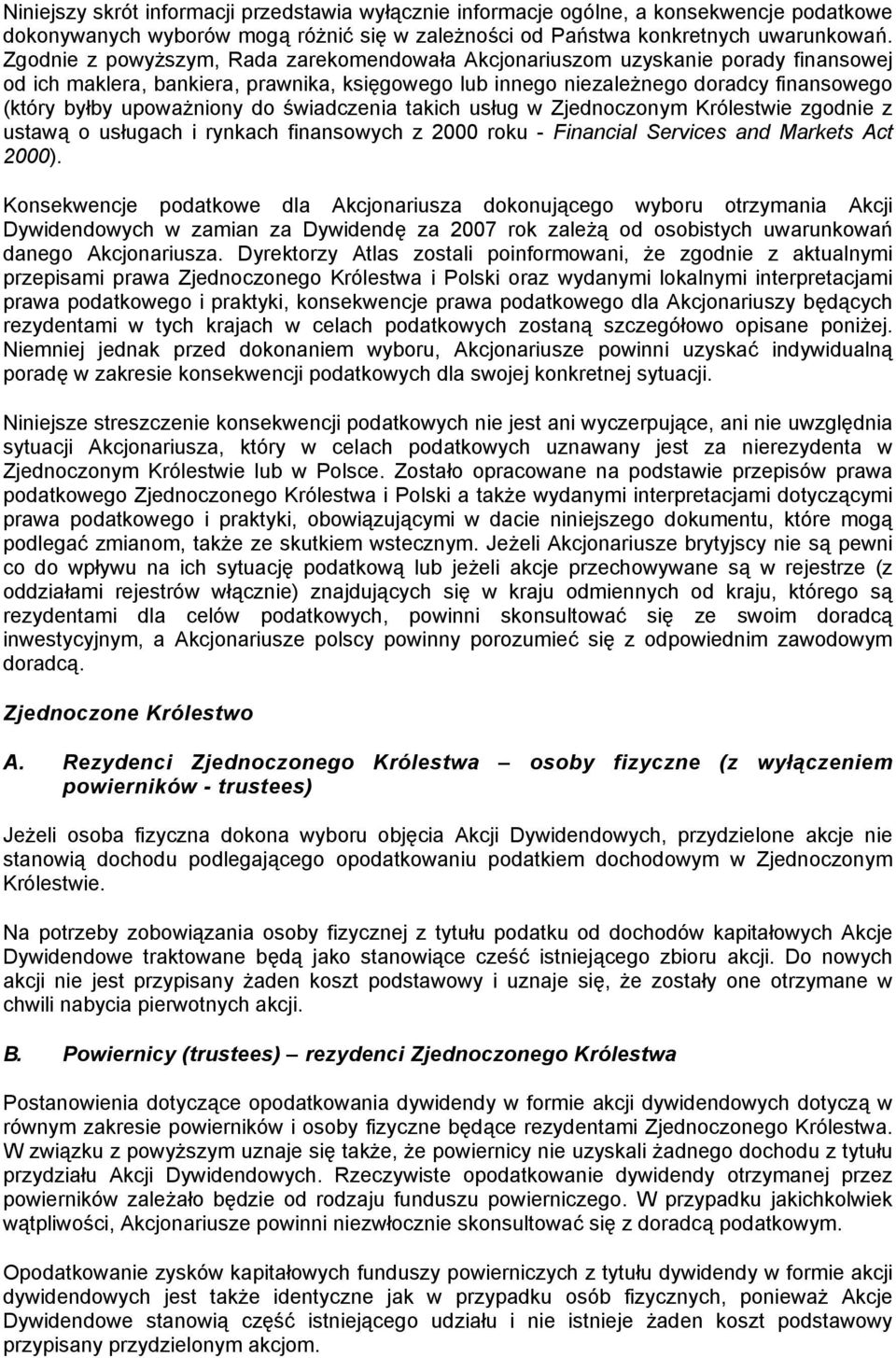 upoważniony do świadczenia takich usług w Zjednoczonym Królestwie zgodnie z ustawą o usługach i rynkach finansowych z 2000 roku - Financial Services and Markets Act 2000).