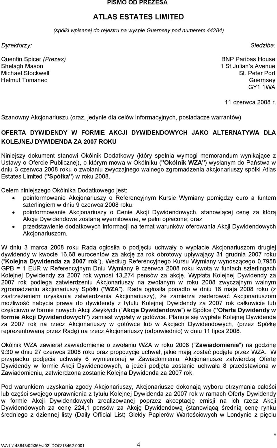 OFERTA DYWIDENDY W FORMIE AKCJI DYWIDENDOWYCH JAKO ALTERNATYWA DLA KOLEJNEJ DYWIDENDA ZA 2007 ROKU Niniejszy dokument stanowi Okólnik Dodatkowy (który spełnia wymogi memorandum wynikające z Ustawy o