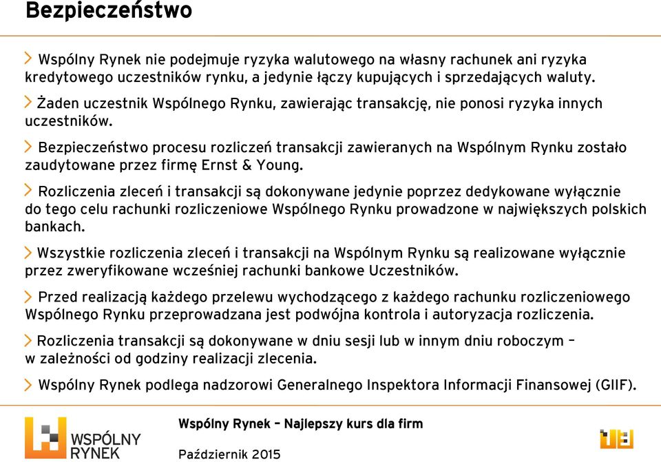 Bezpieczeństwo procesu rozliczeń transakcji zawieranych na Wspólnym Rynku zostało zaudytowane przez firmę Ernst & Young.