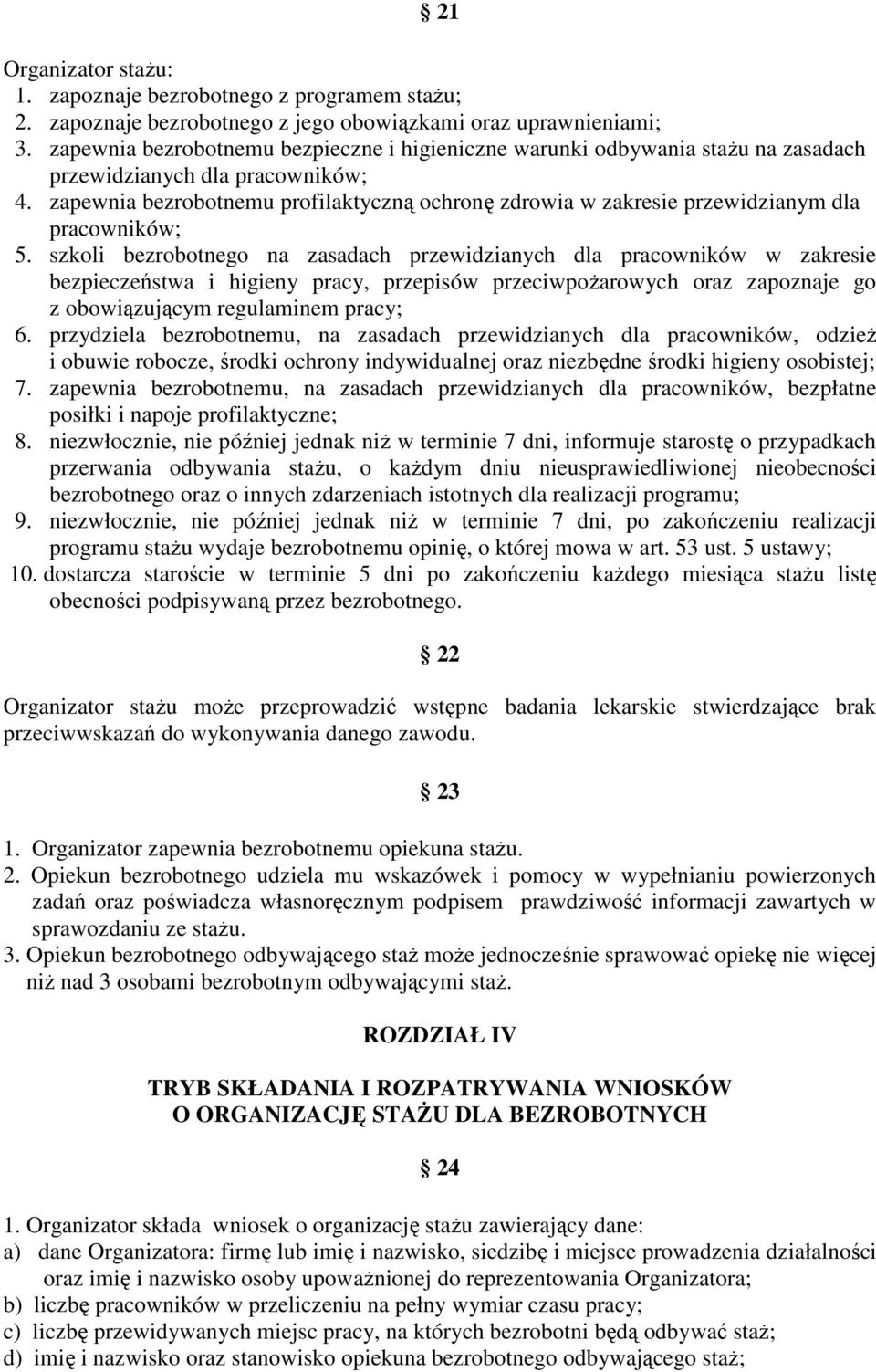 zapewnia bezrobotnemu profilaktyczną ochronę zdrowia w zakresie przewidzianym dla pracowników; 5.