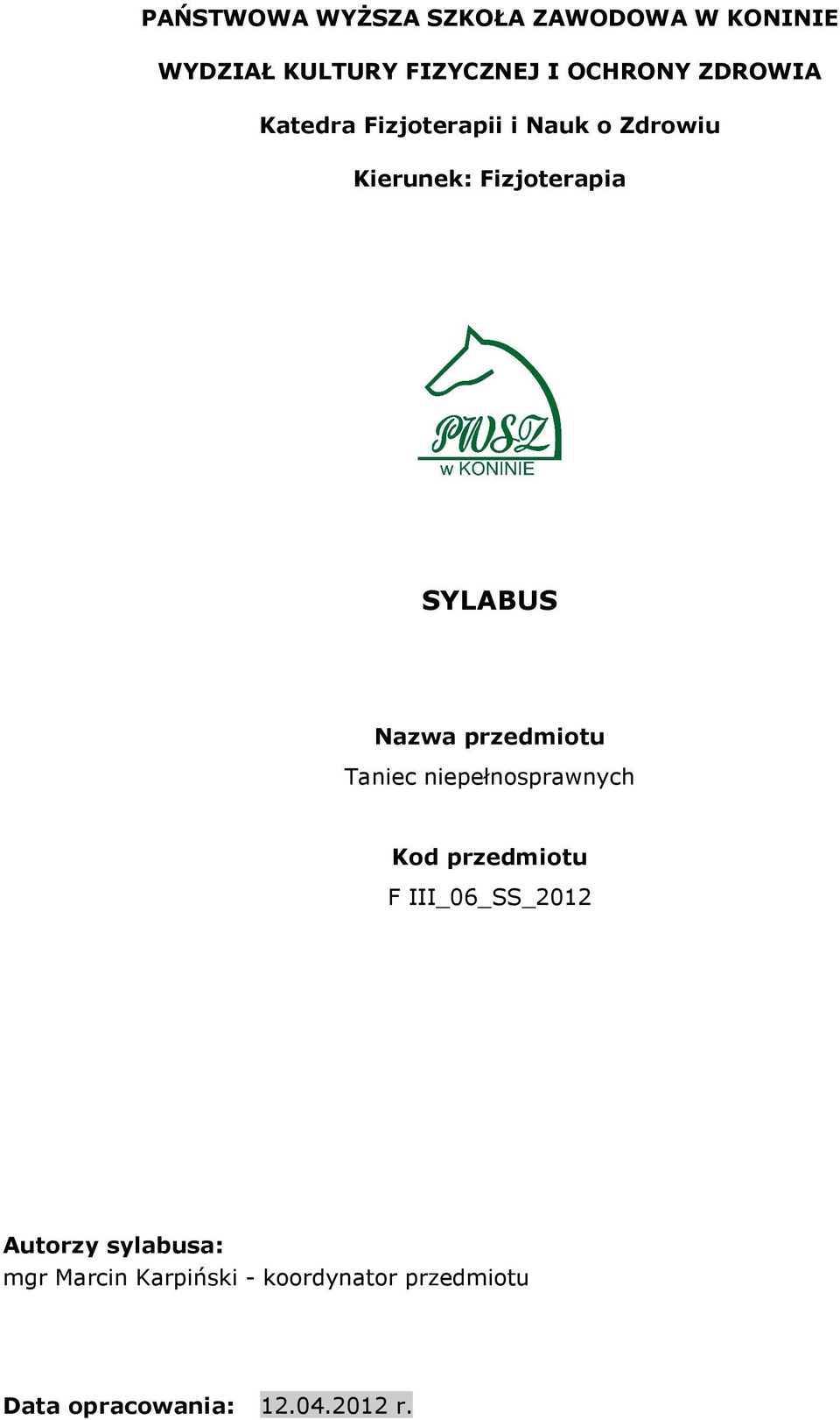 SYLABUS Nazwa przedmiotu Taniec Kod przedmiotu F III_06_SS_2012 Autorzy