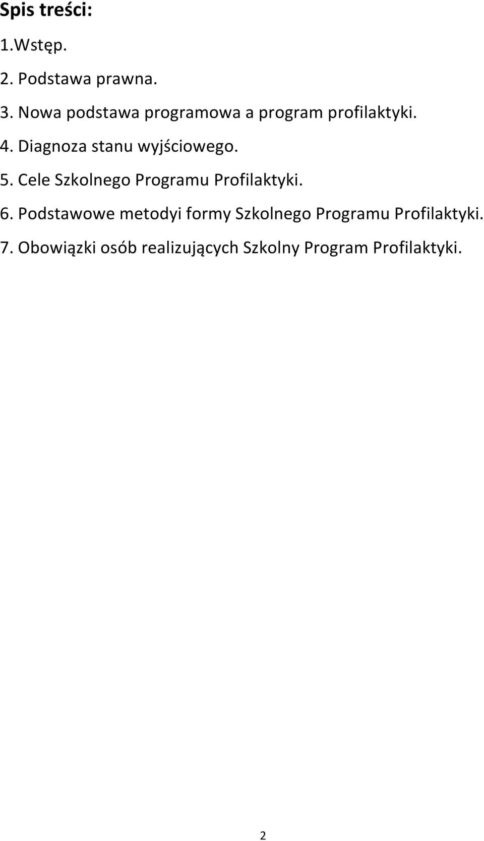 Diagnoza stanu wyjściowego. 5. Cele Szkolnego Programu Profilaktyki. 6.